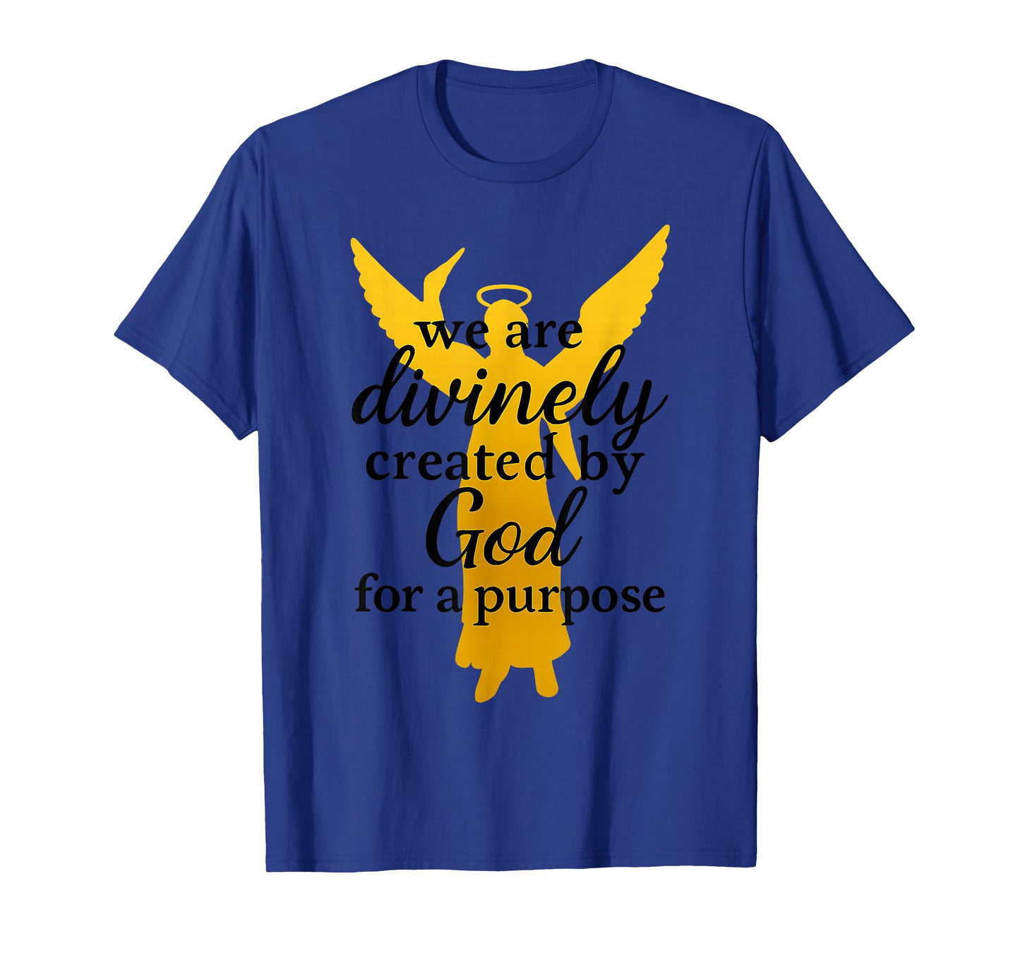 We are Divinely Created by God for A Purpose Winged Angel T-Shirt