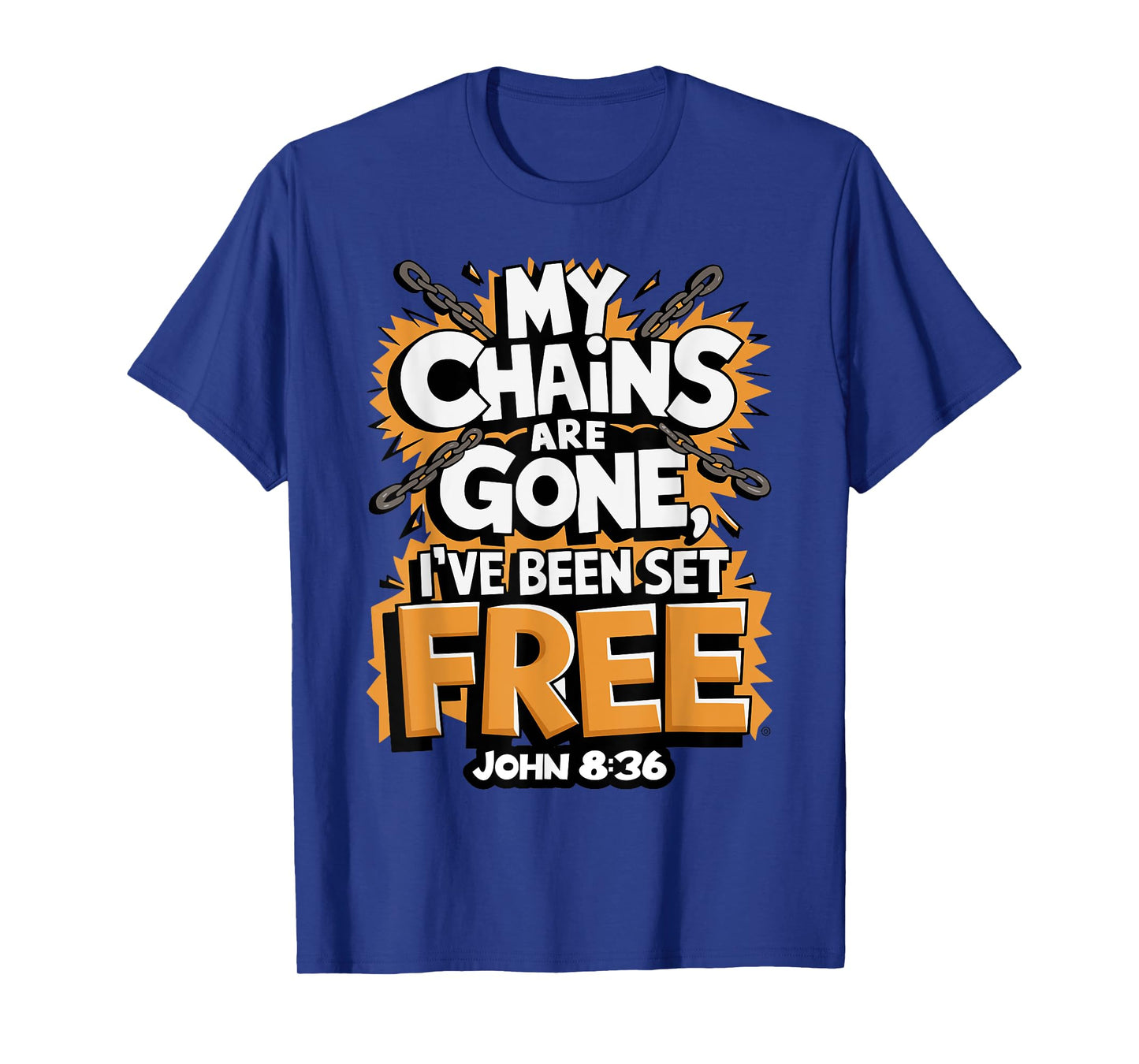 My Chains Are Gone, I’ve Been Set Free John 8:36 T-Shirt