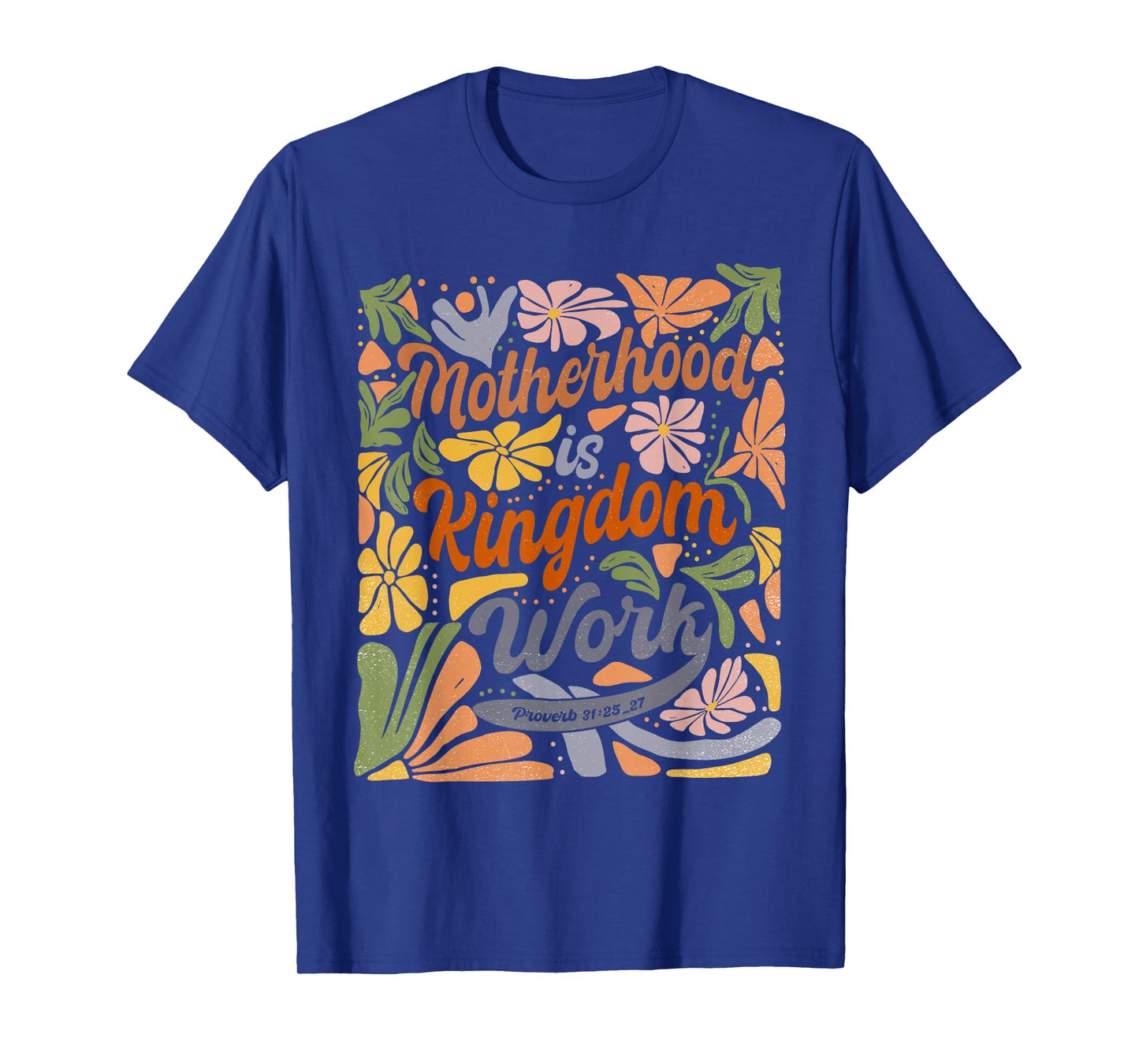 Motherhood Is Kingdom Work Bible Verse Christian Mom Mama T-Shirt