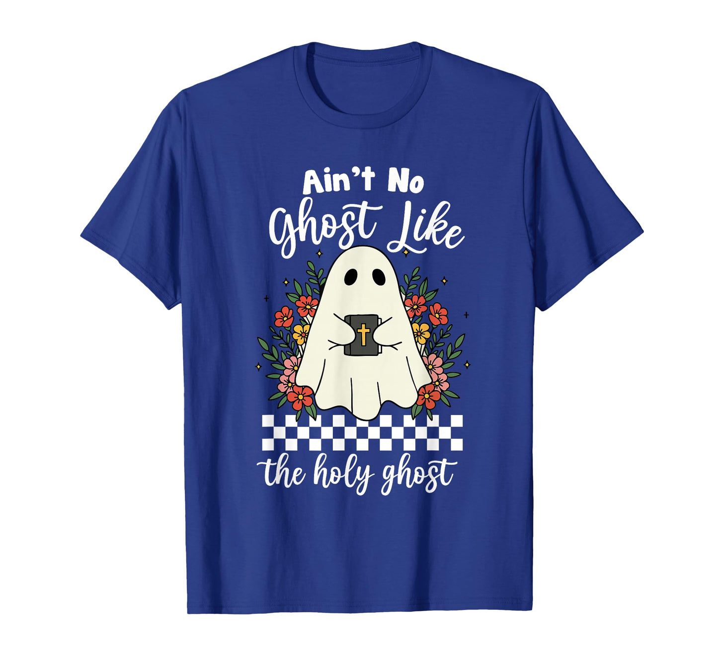 Ain't No Ghost Like The Holy Ghost Jesus Christian Halloween T-Shirt