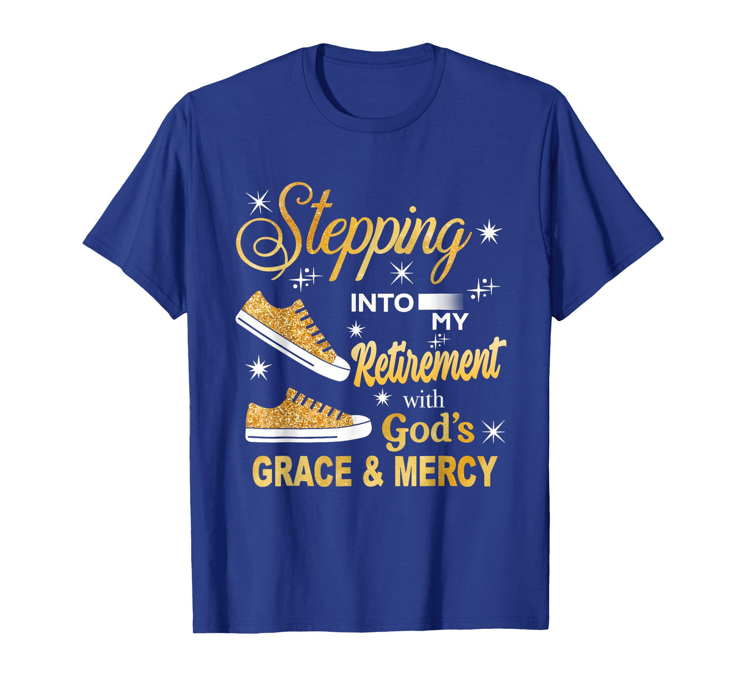 Stepping Into My Retirement With God's Grace And Mercy T-Shirt