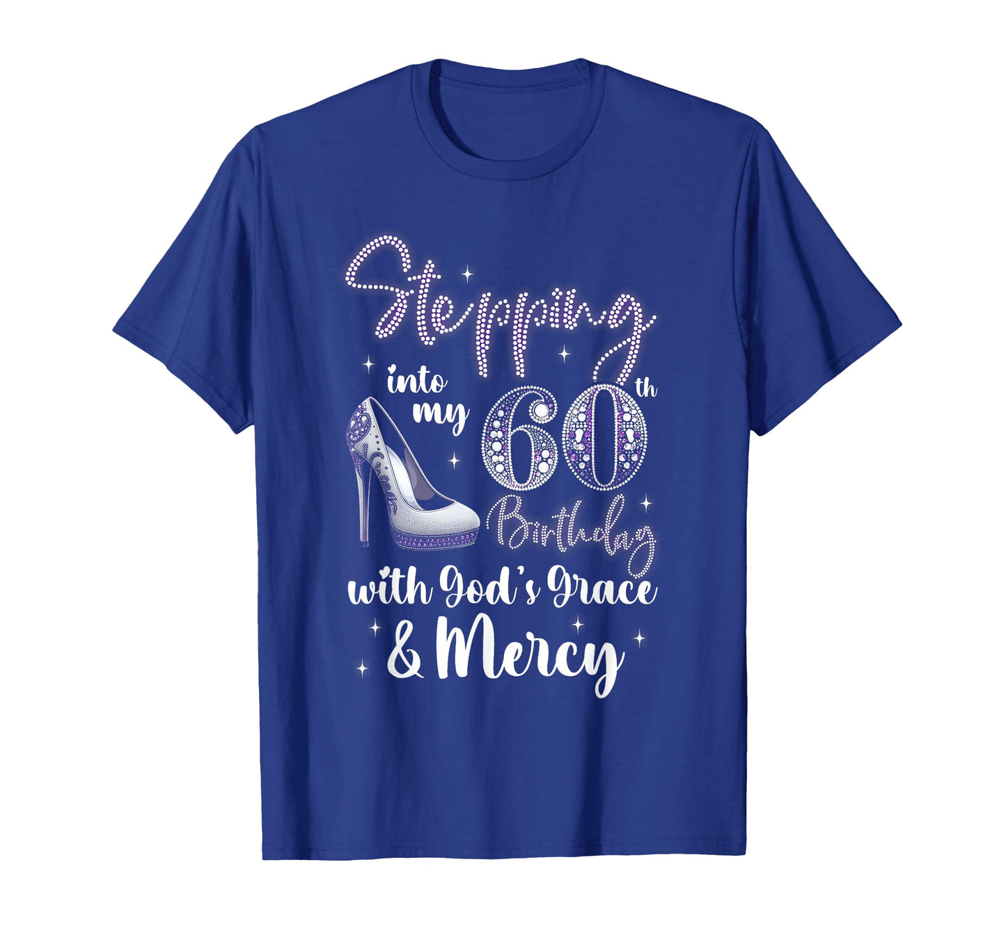 Stepping Into My 60th Birthday With God's Grace & Mercy T-Shirt