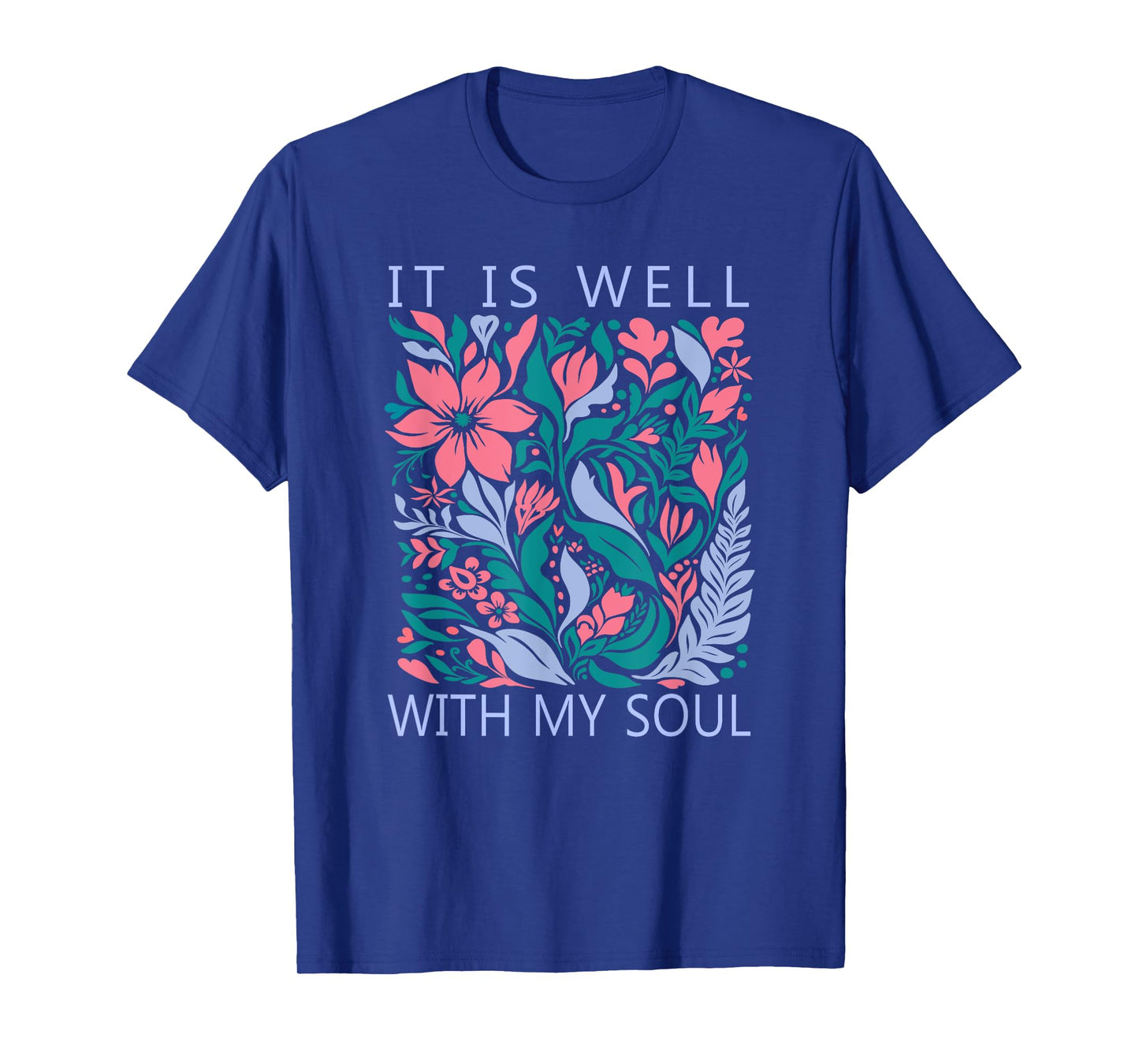 It Is Well With My Soul Christian Gift T-Shirt