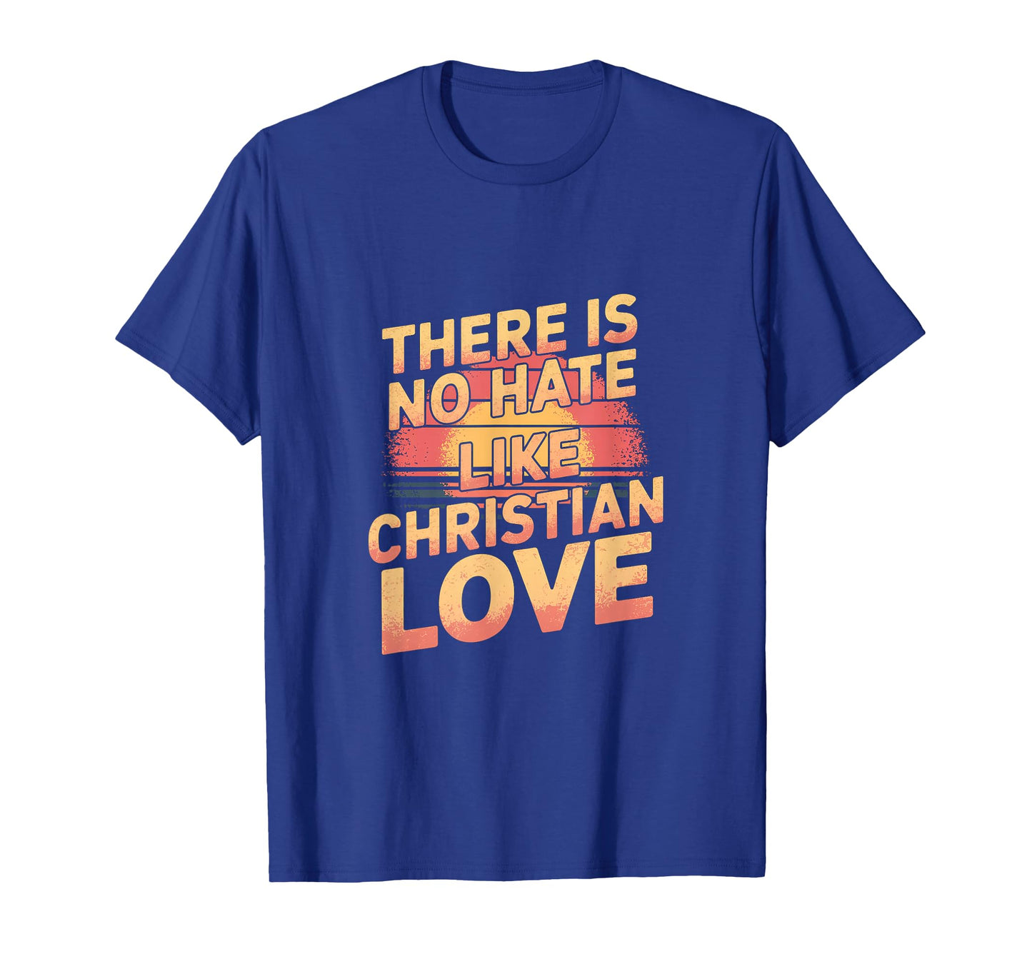 There Is No Hate Like Christian Love Religious Satire |---- T-Shirt