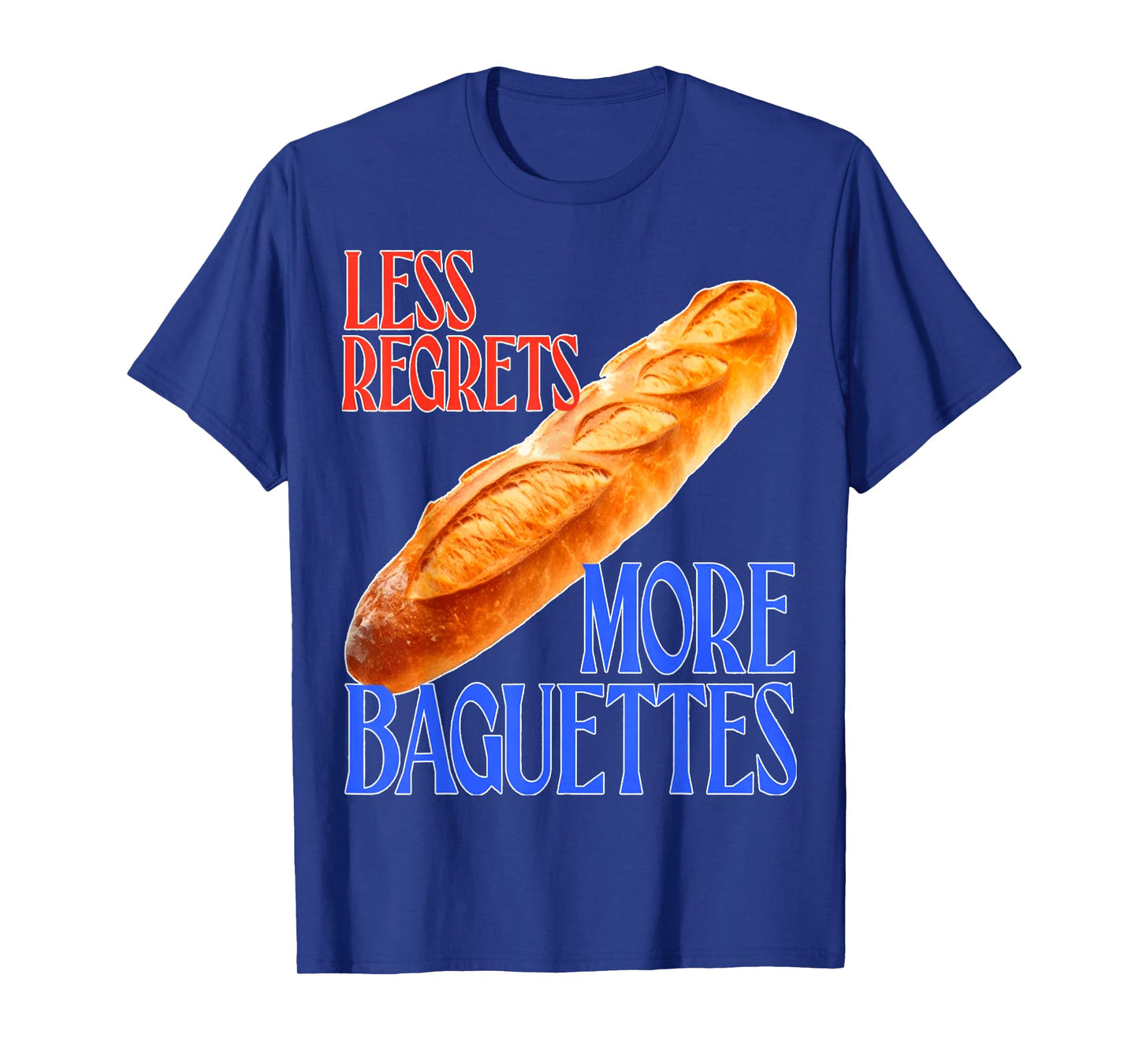 funny French Quote Less Regrets More Baguettes Cool T-Shirt