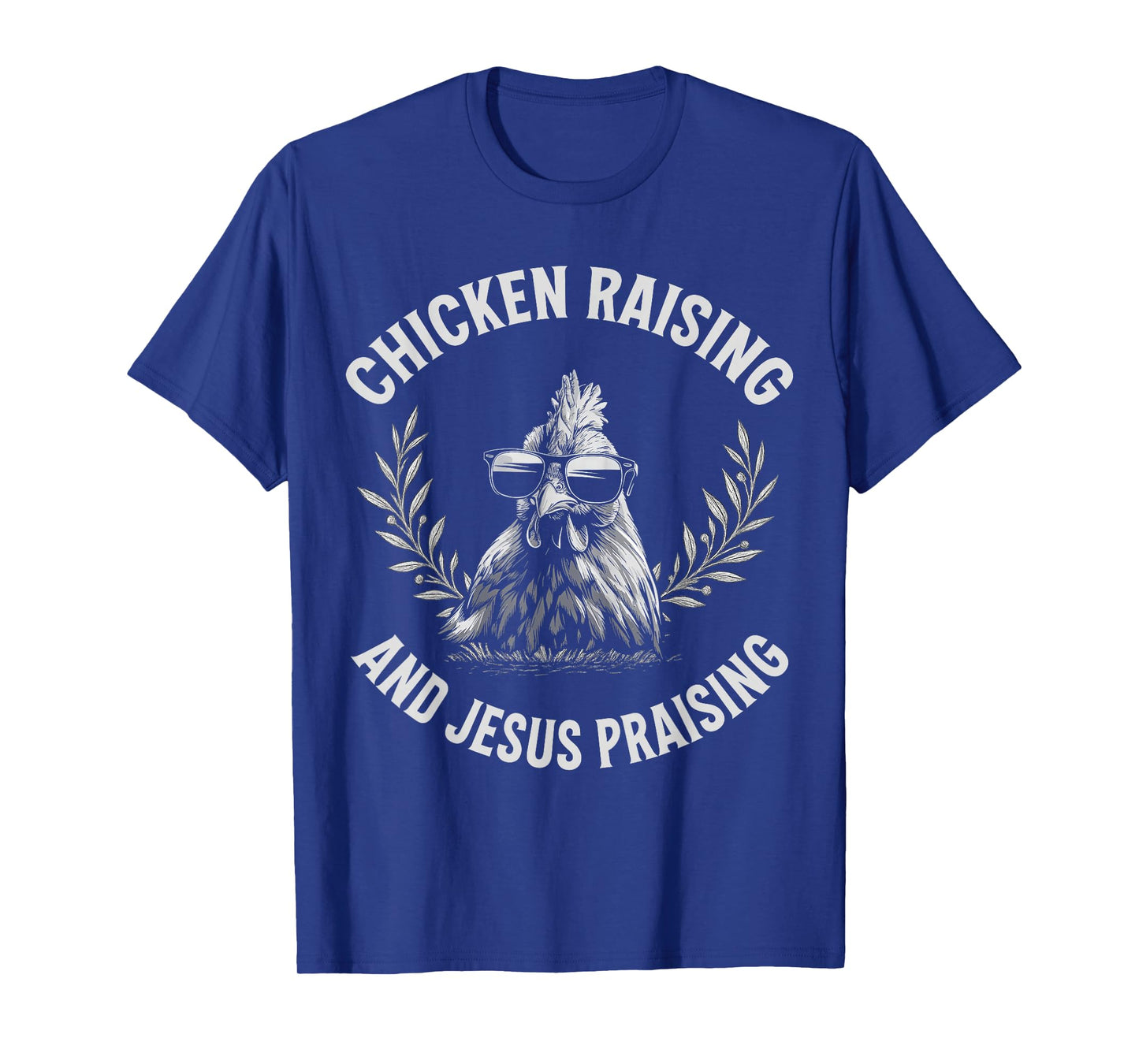 Chicken Raising and Jesus Praising Funny Rooster Humor T-Shirt