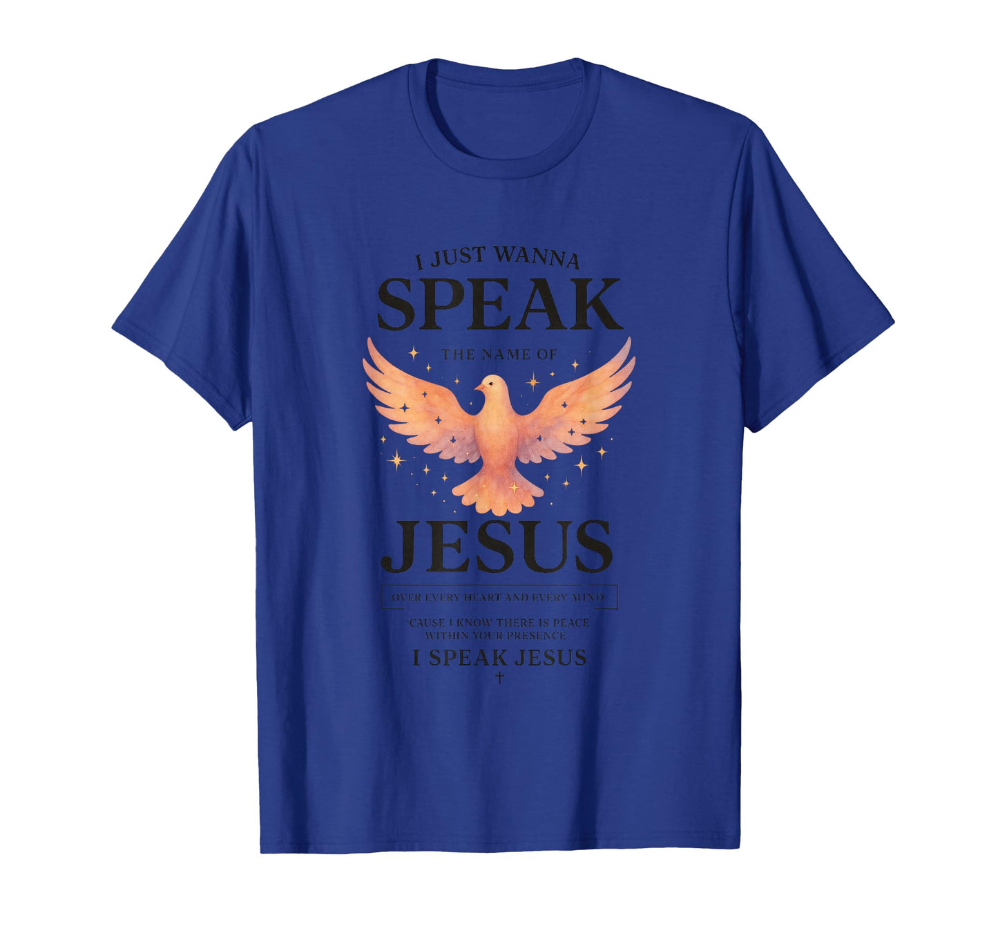 I Just Wanna Speak The Name of Jesus T-Shirt