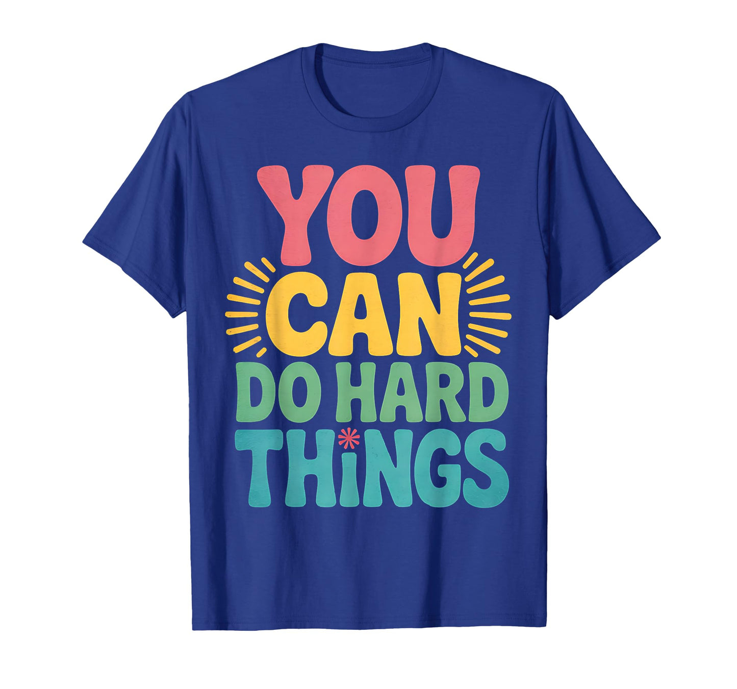 You Can Do Hard Things Positive Quote Teacher Inspirational T-Shirt