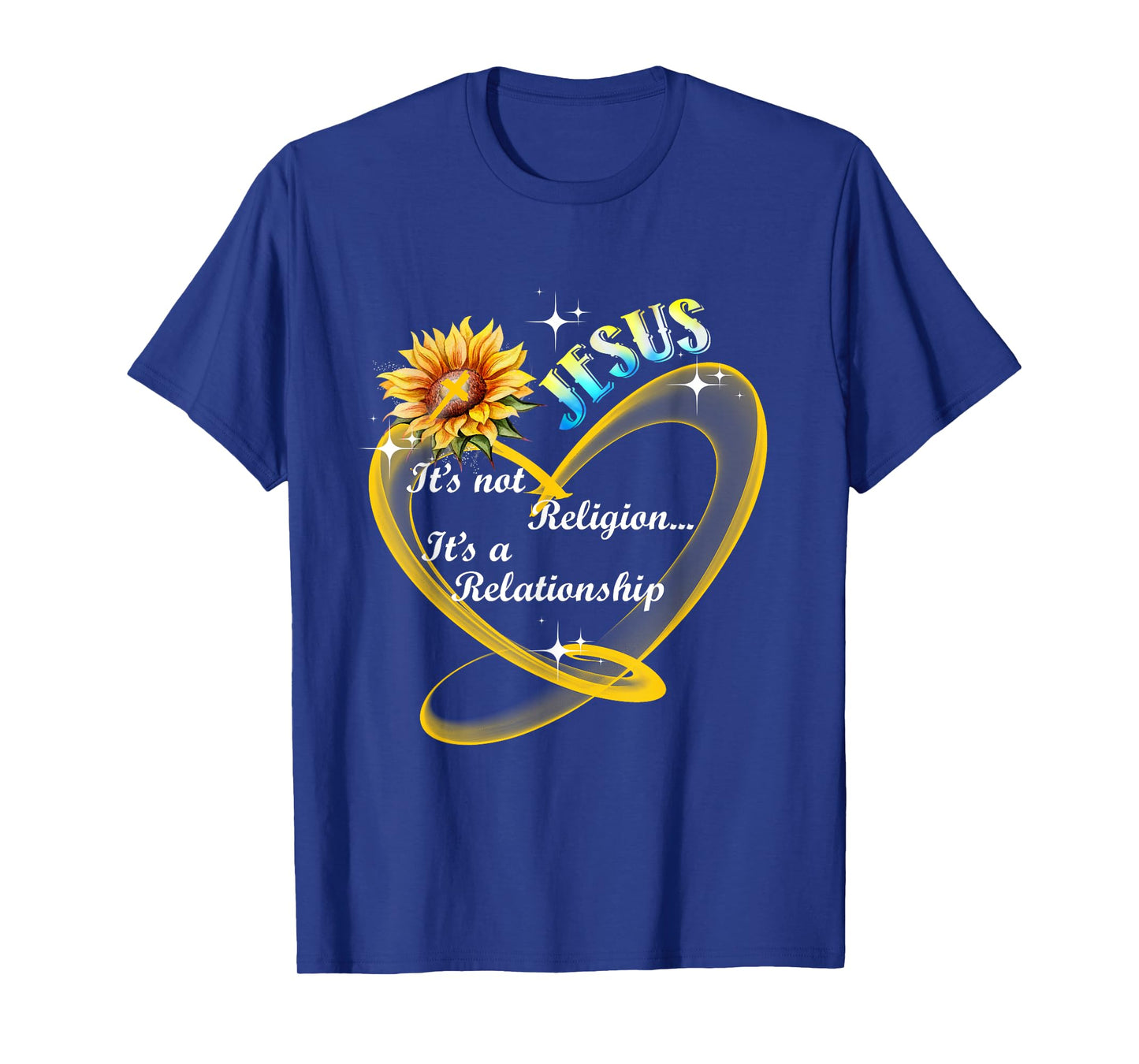 Jesus It's Not A Religion It's A Relationship Sunflower Art T-Shirt