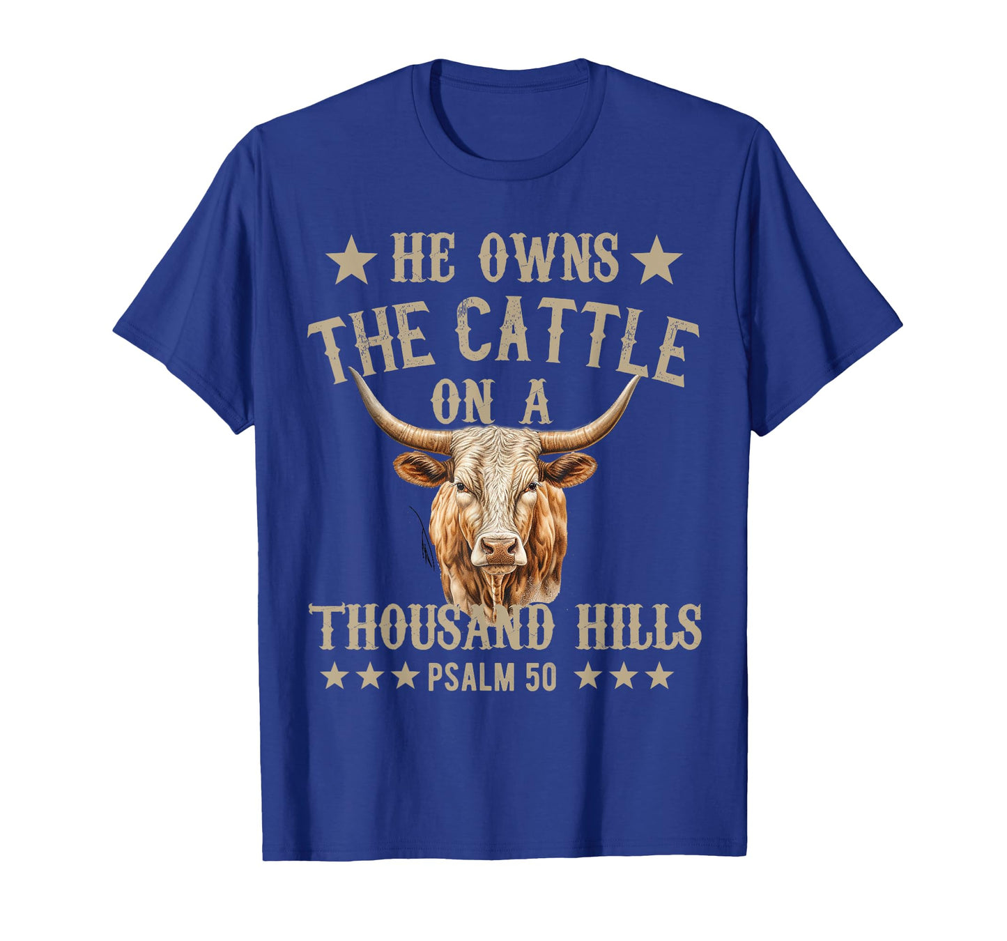 He owns The Cattle On A Thousand Hills Psalm 50 Christian T-Shirt