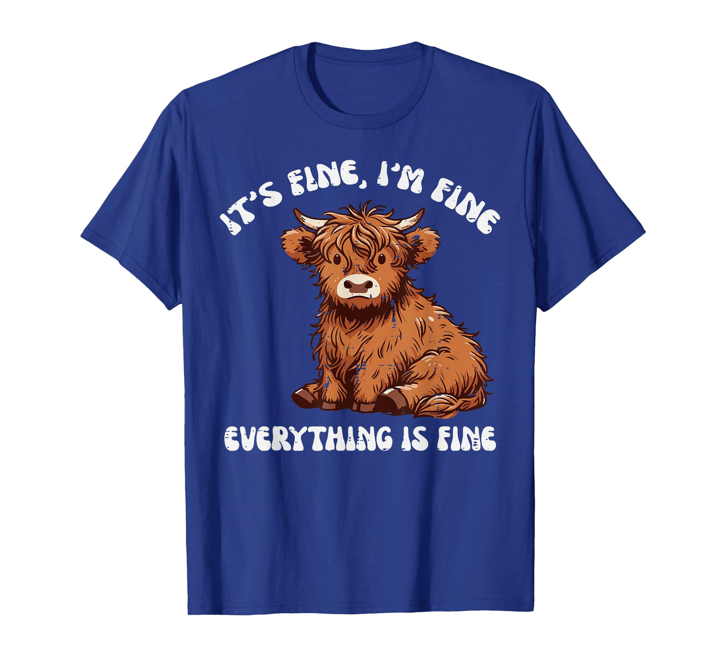 Im Fine Everything Fine Highland Cow Funny Saying Women Men T-Shirt