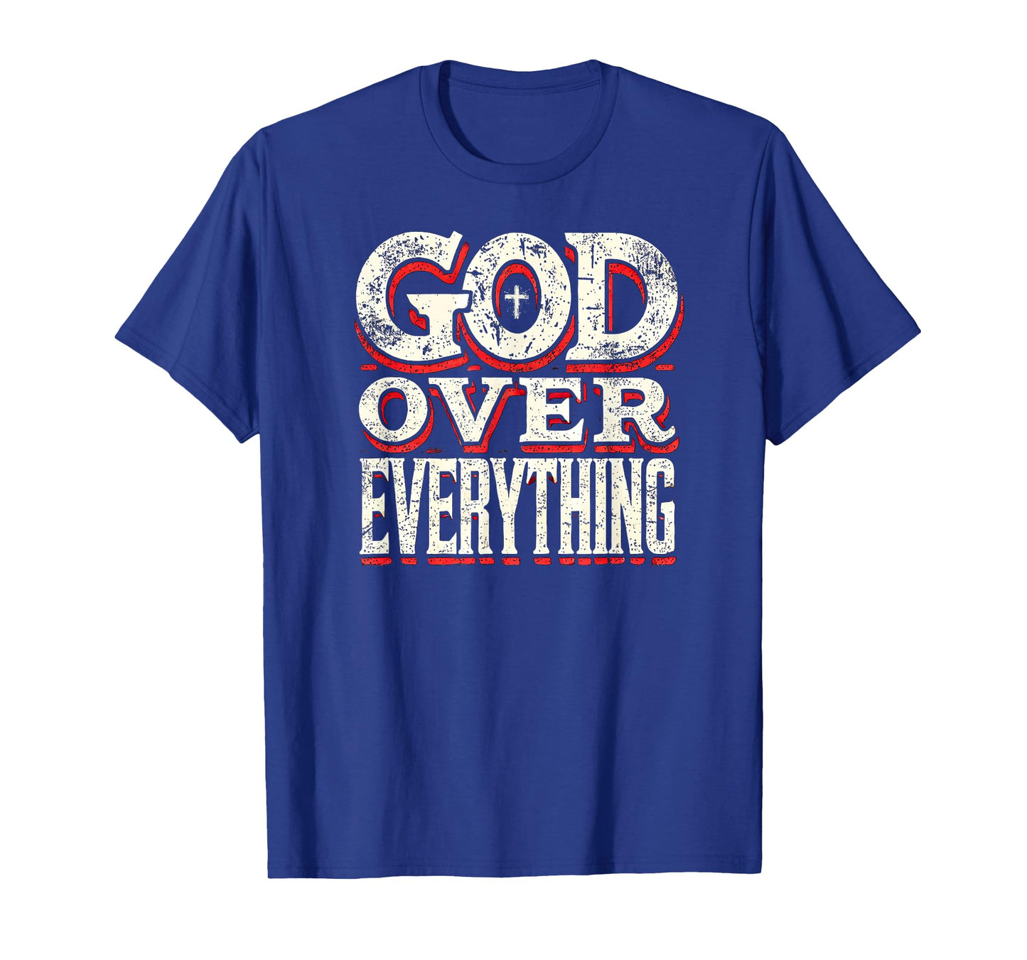 God Over Everything Faith-Based Christian T-Shirt Gifts T-Shirt