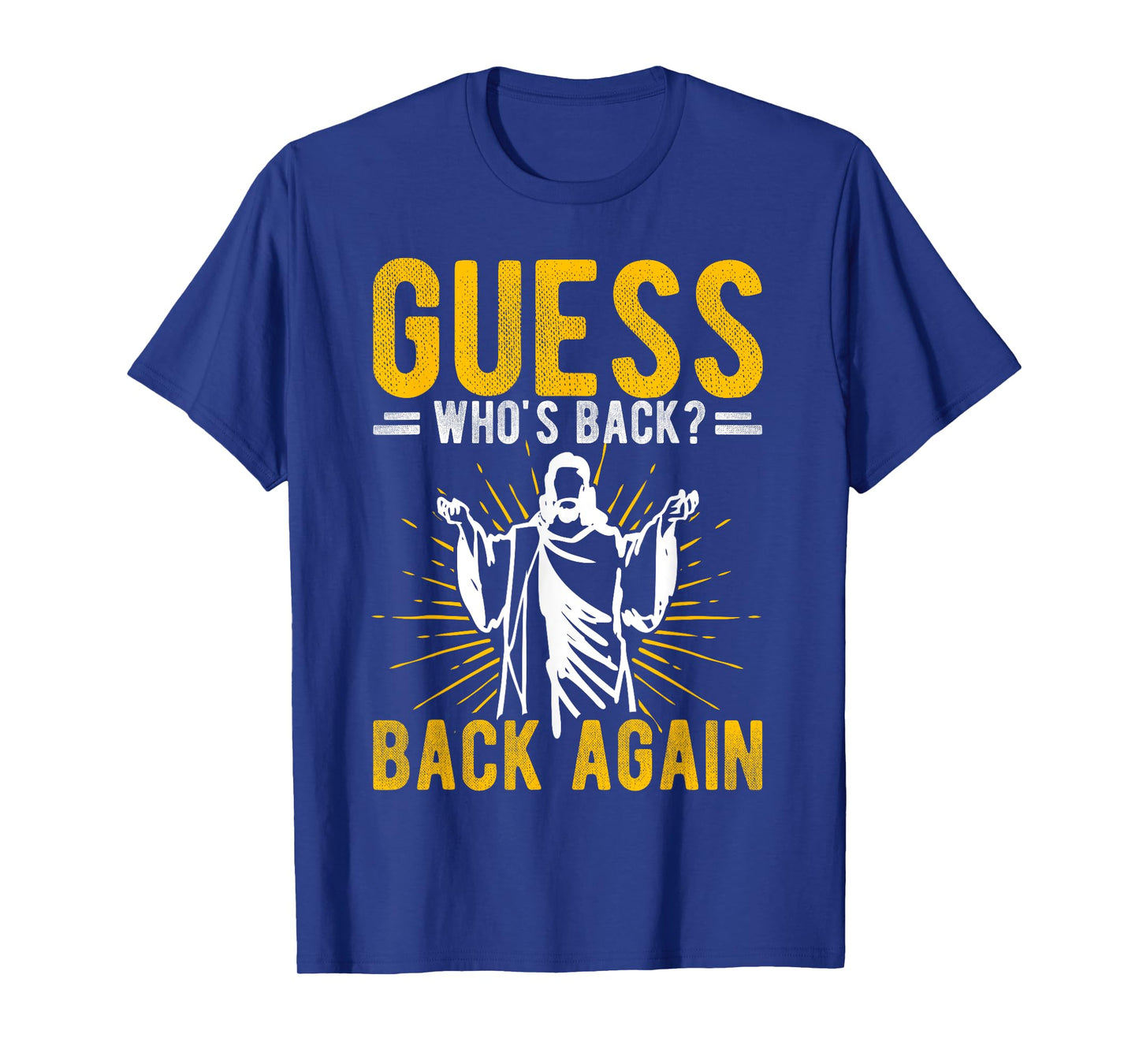 GUESS WHO'S BACK? BACK AGAIN Easter Jesus T-Shirt