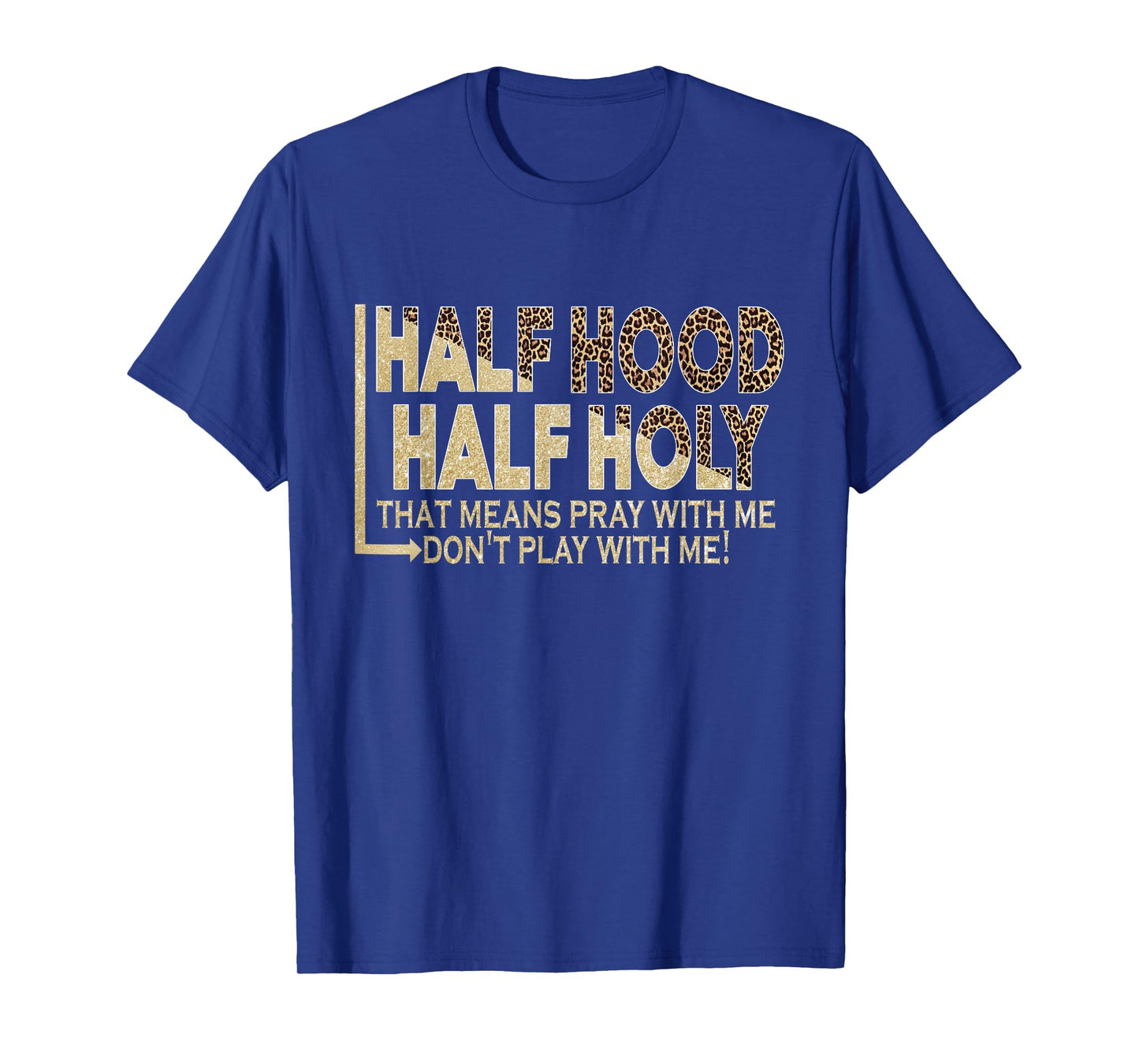 Half Hood Half Holy Pray With Me Don't Play With Me T-Shirt