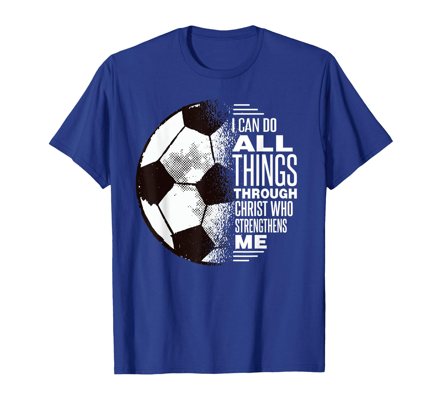 Christian Soccer Shirt - I Can Do All Things Through Christ T-Shirt