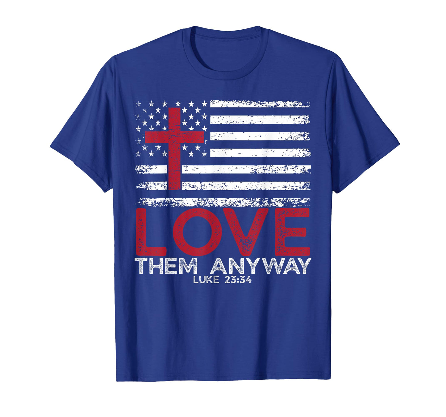 Love them Anyway Inspirational Christian Faith Luke 23:34 T-Shirt