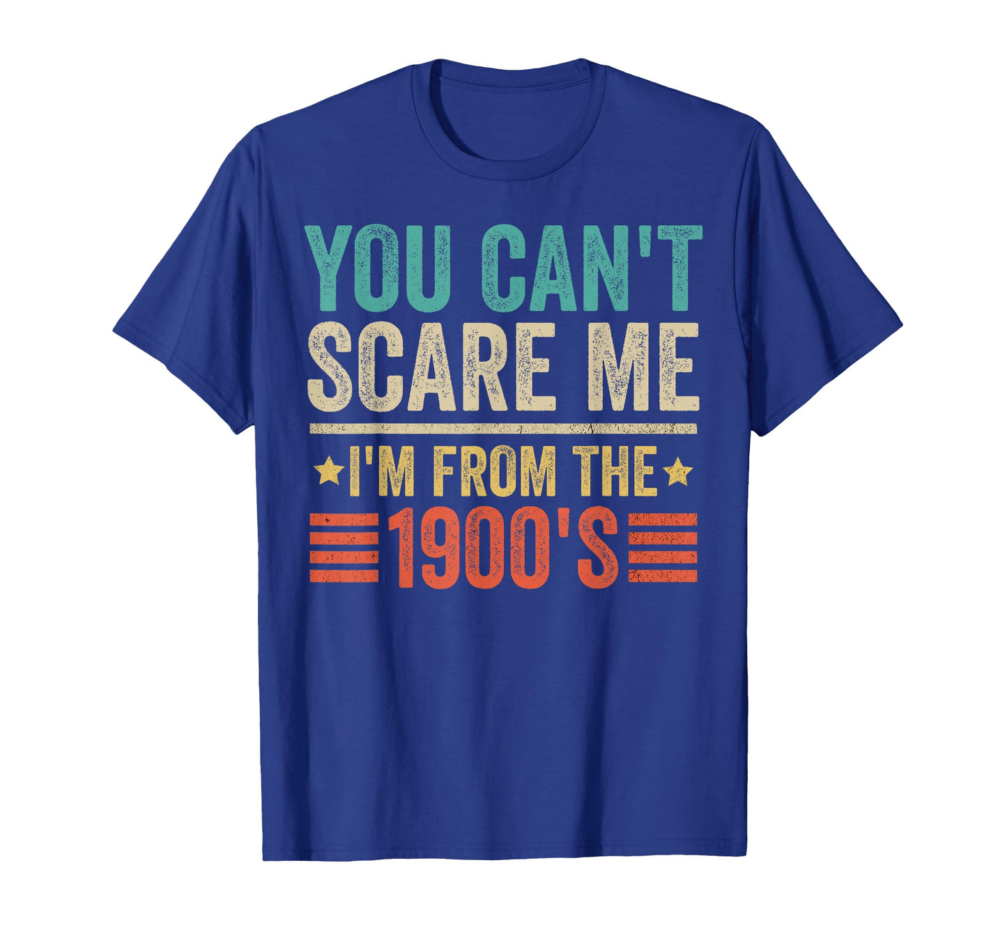 You Can't Scare Me I'm From The 1900's - Funny Retro Vintage T-Shirt