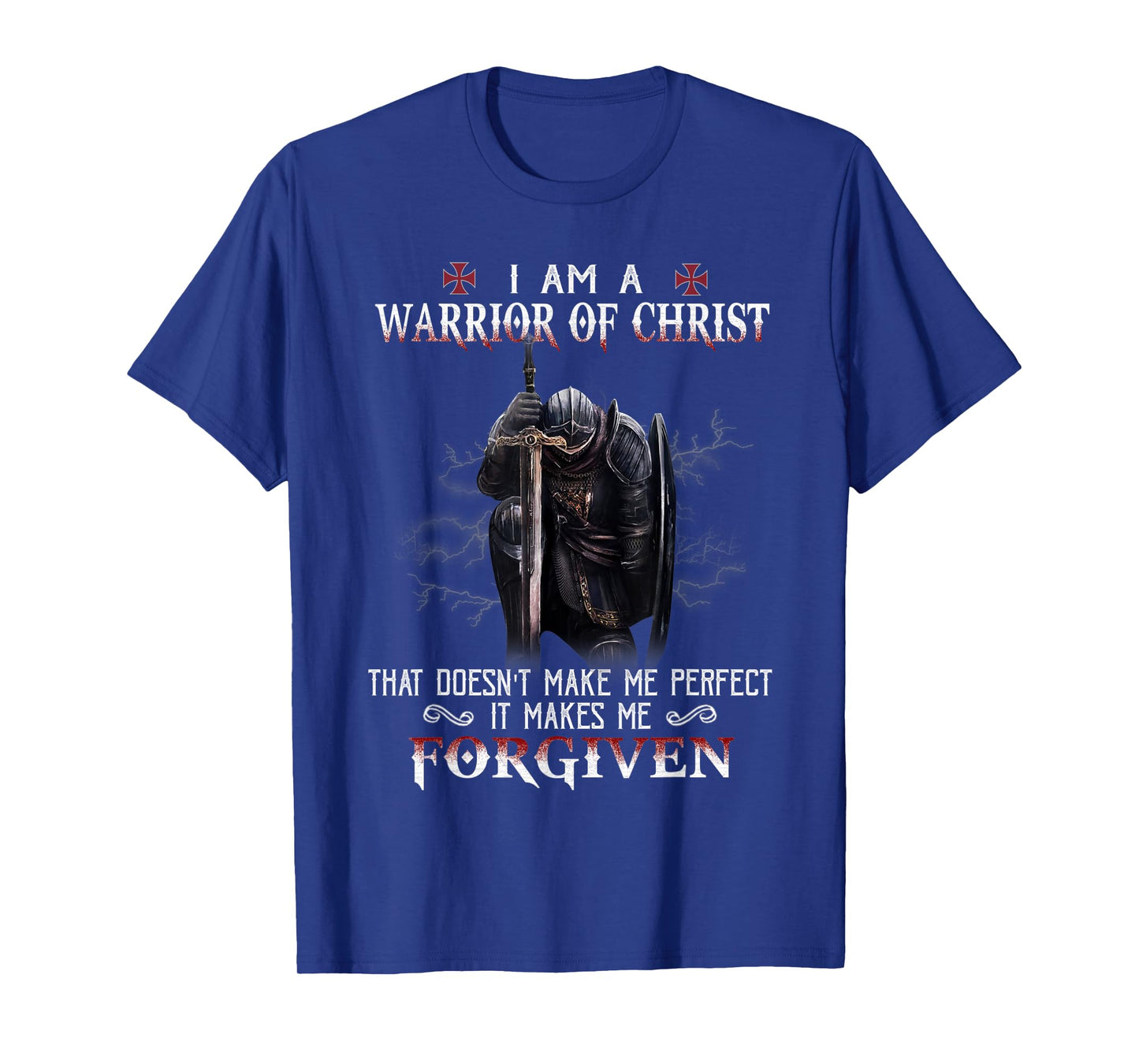 Christian Knight Templar I Am A Warrior Of Christ Forgiven T-Shirt