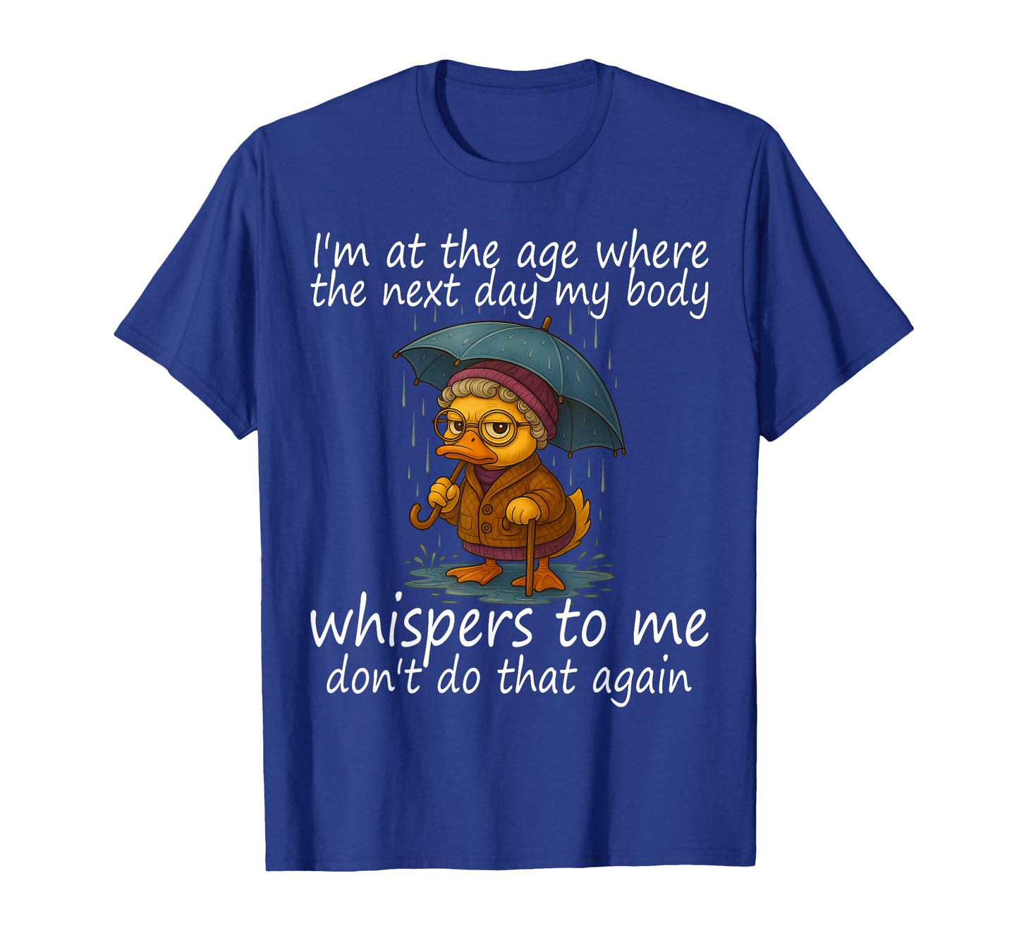 I'm At The Age Where The Next Day My Body Whispers To Me T-Shirt