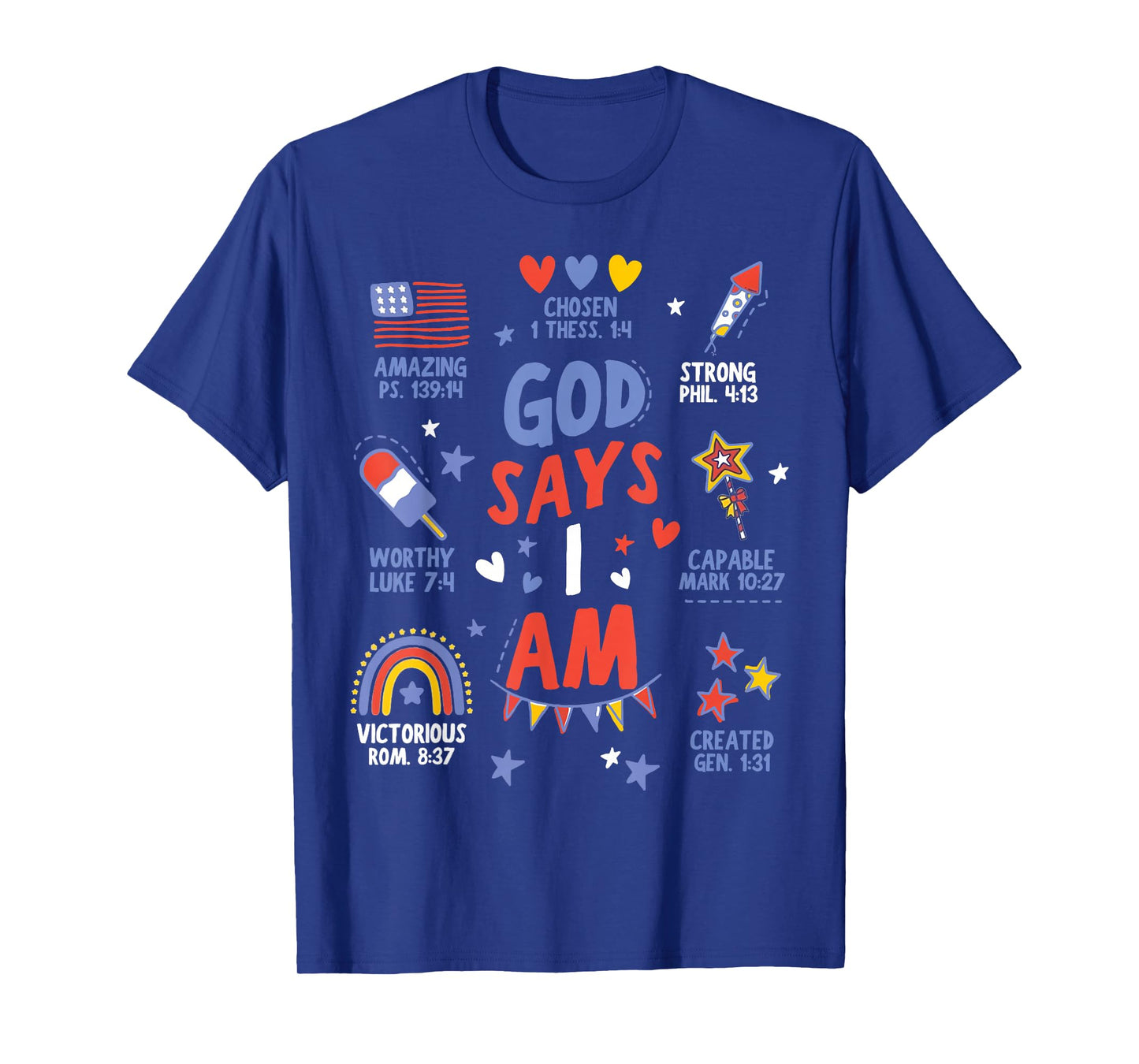 God Says I Am July 4th Christian Bible Verse Women Men Kids T-Shirt
