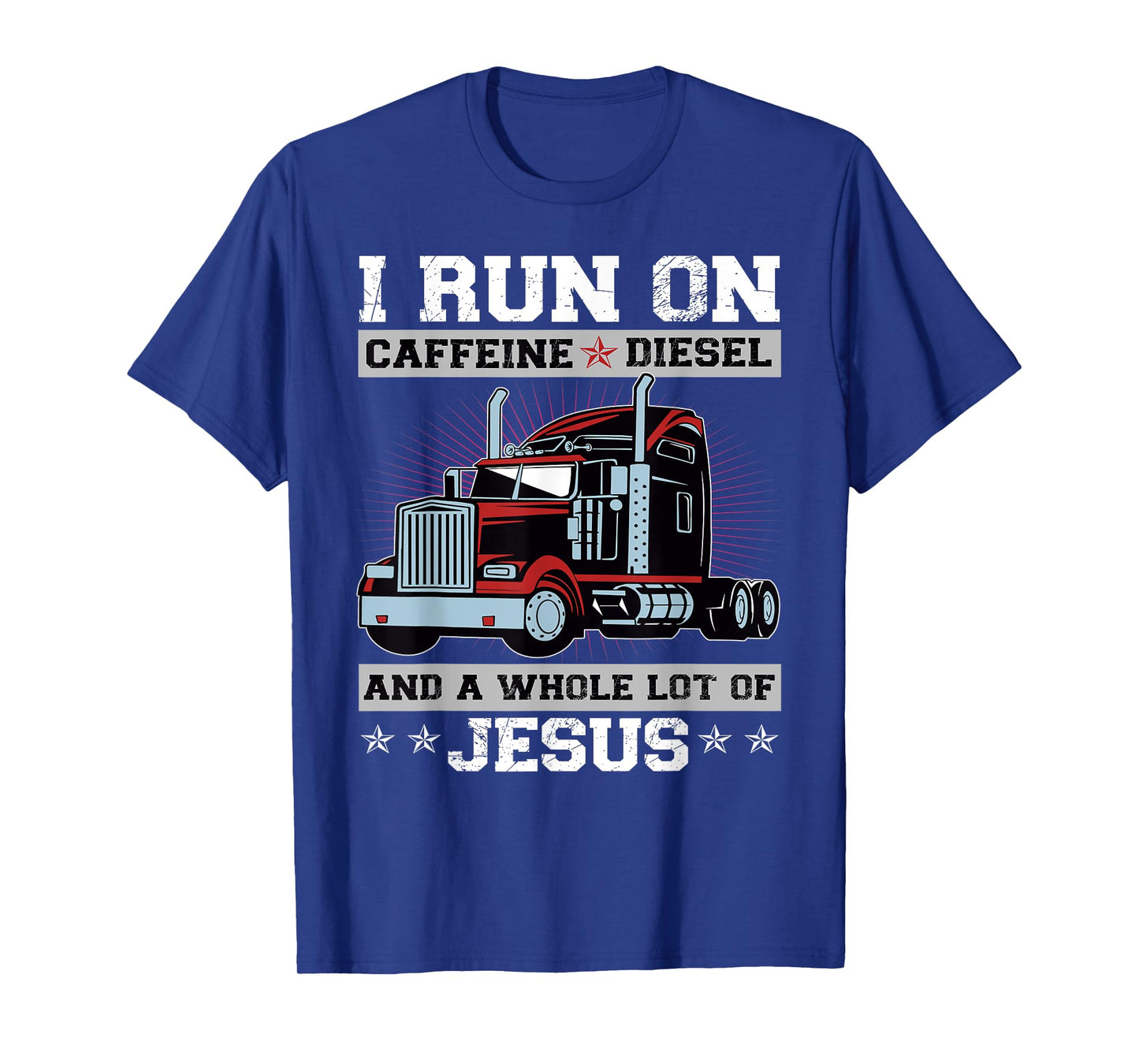I Run On Caffeine Diesel And A Whole Lot Of Jesus T-Shirt