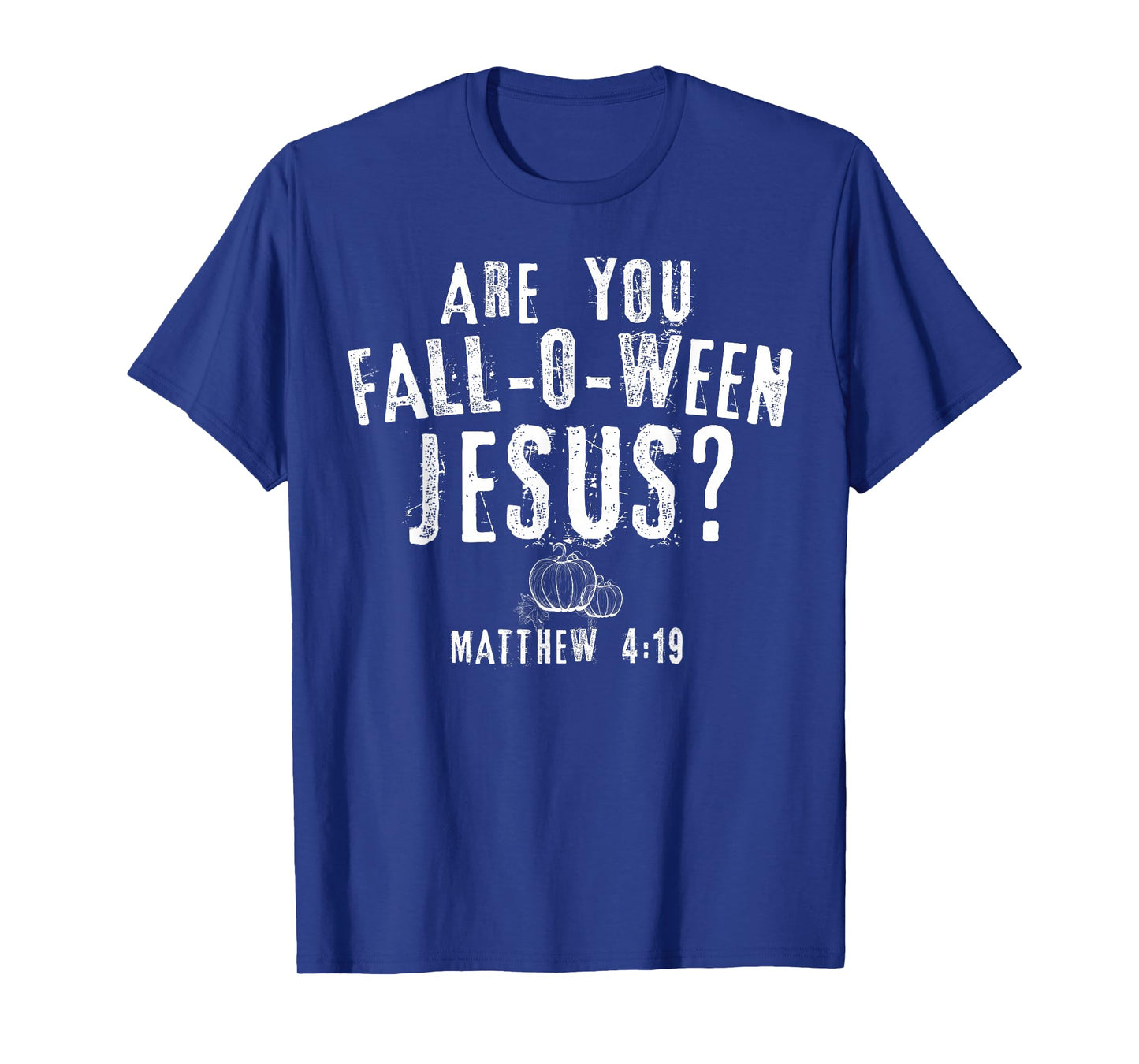 are You Fall-O-Ween Jesus Christian Pumpkins Fall Season T-Shirt