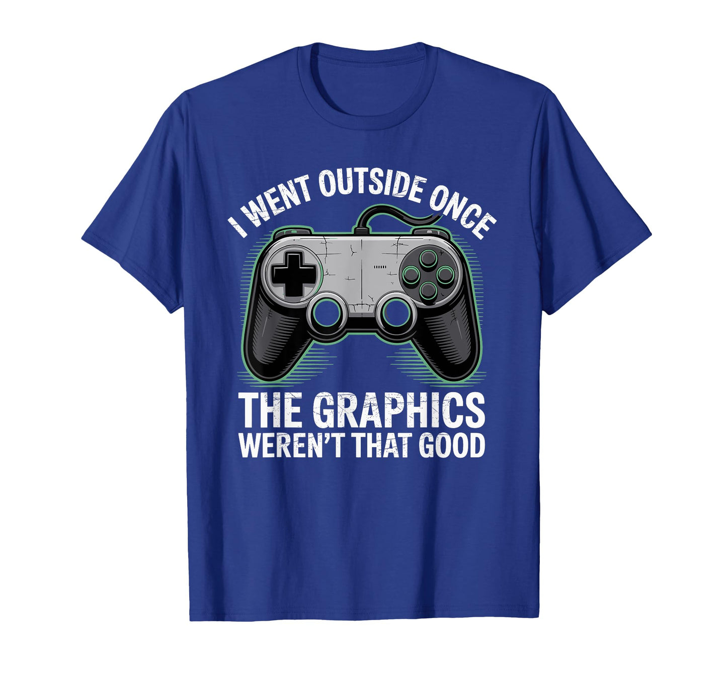 I Went Outside Once The Graphics Weren't That Good Gamer Boy T-Shirt