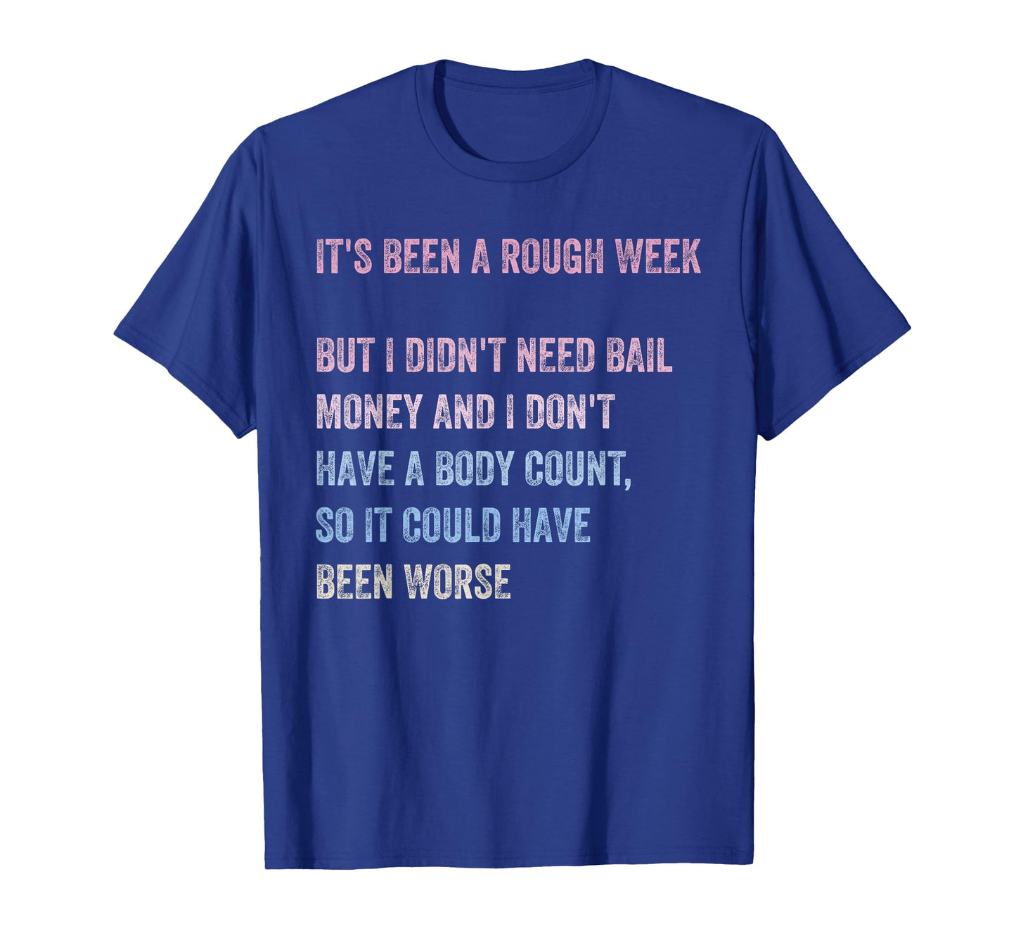 It's Been A Rough Week But I Didn't Need Bail Money Design T-Shirt