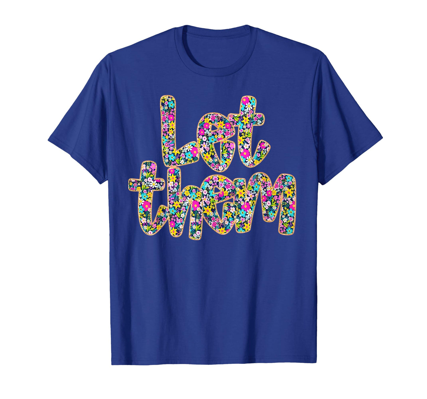 Boho Floral Positive Quote Mental Health Awareness Let Them T-Shirt