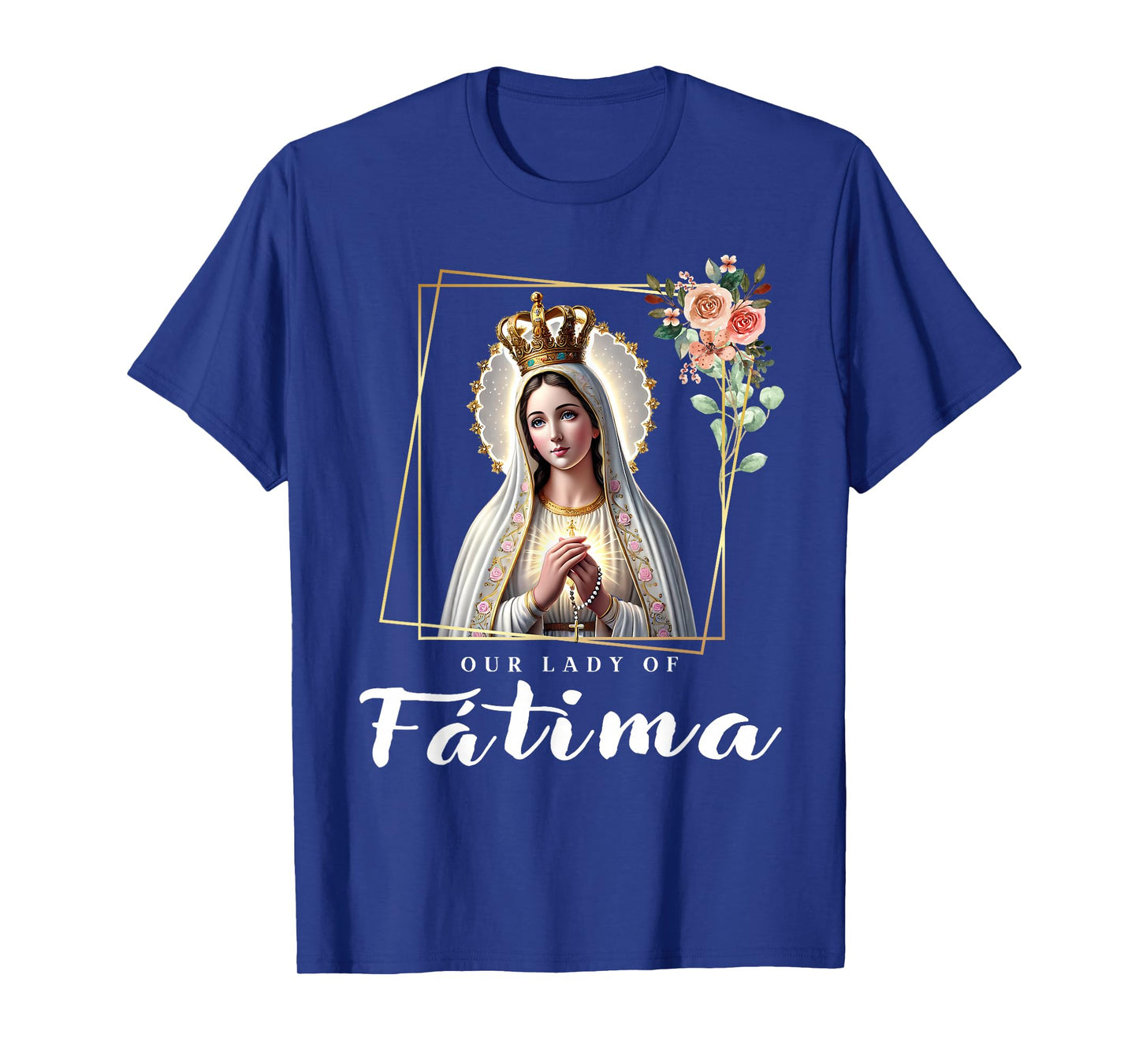 Our Lady of Fatima Mother Mary Saint Catholic for Women T-Shirt