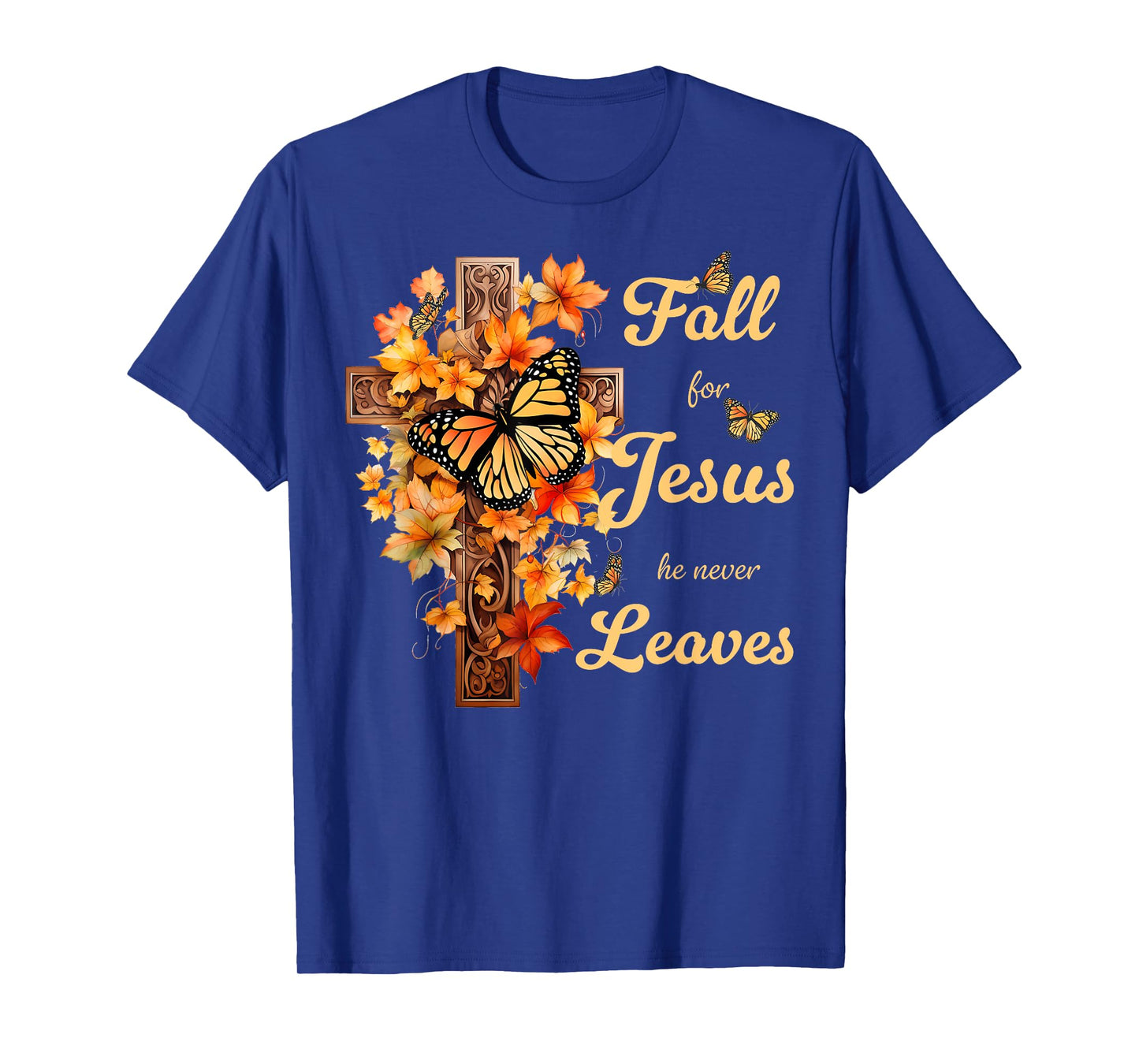 Fall For Jesus He Never Leaves Beautiful Fall Cross T-Shirt