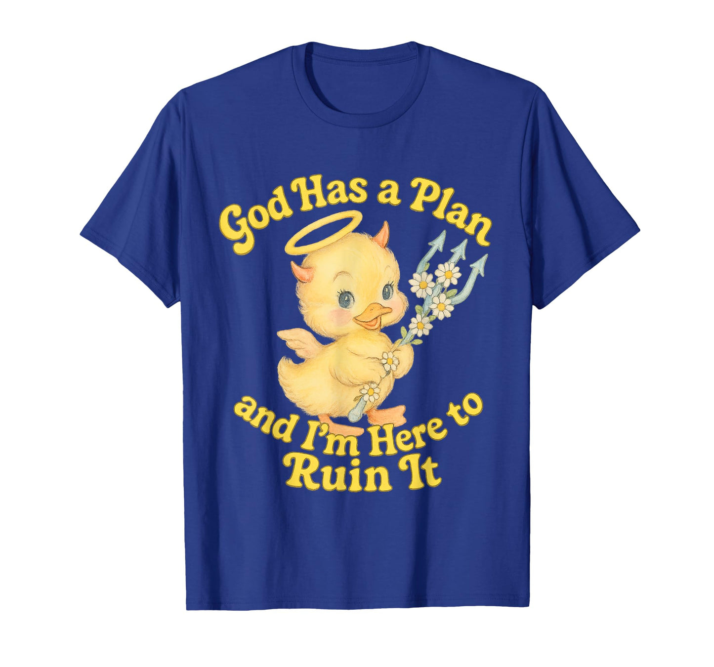 God Has a Plan Cute Chaotic Duckling Design T-Shirt