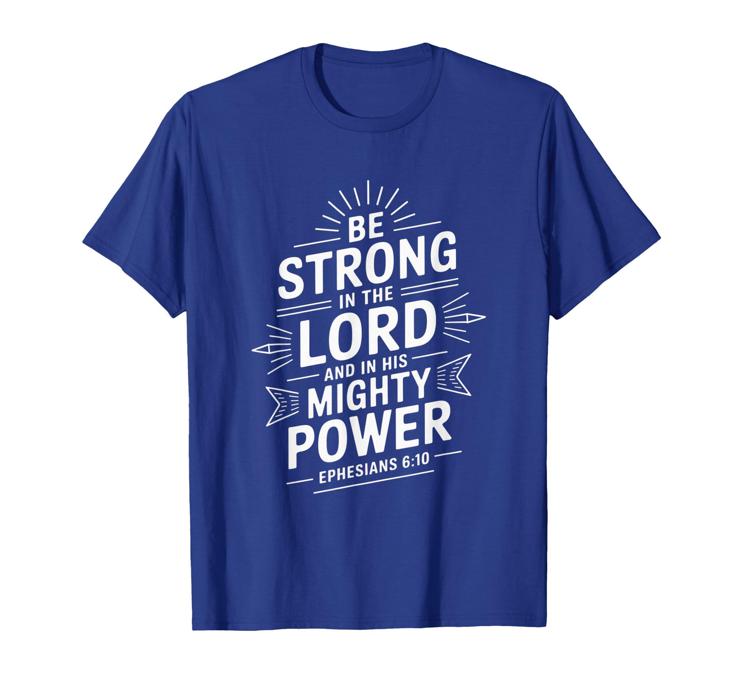 Be Strong In The Lord Bible Verse Christian T-Shirt