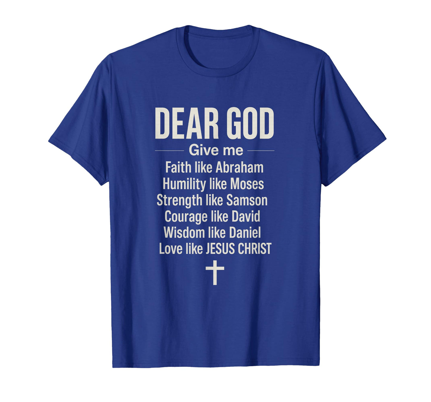 Dear God Give Me Faith Love Jesus - Prayer Christian T-Shirt
