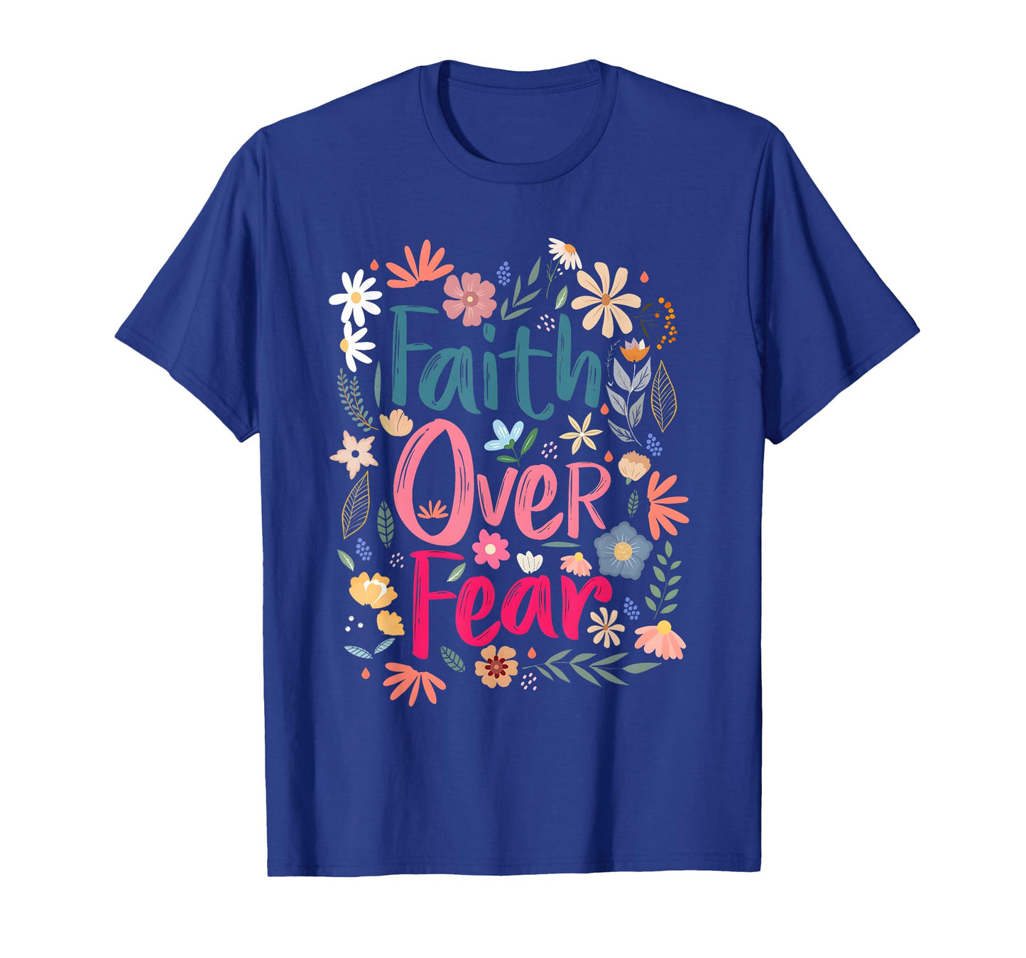 Faith Over Fear Shirt Floral Christian Women Girls T-Shirt