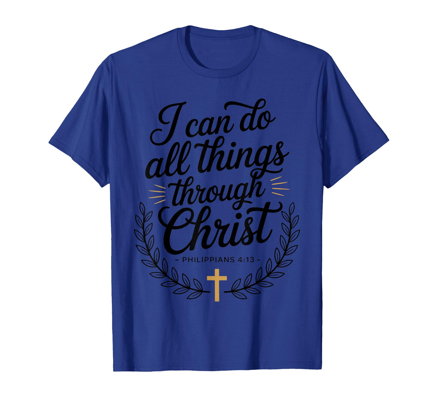 I Can Do All Things Through Christ Philippians 4:13 T-Shirt