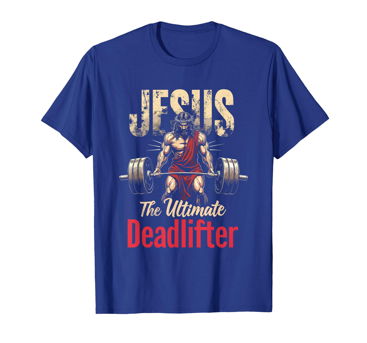 Funny Christian Workout Gym Jesus The Ultimate Deadlift T-Shirt