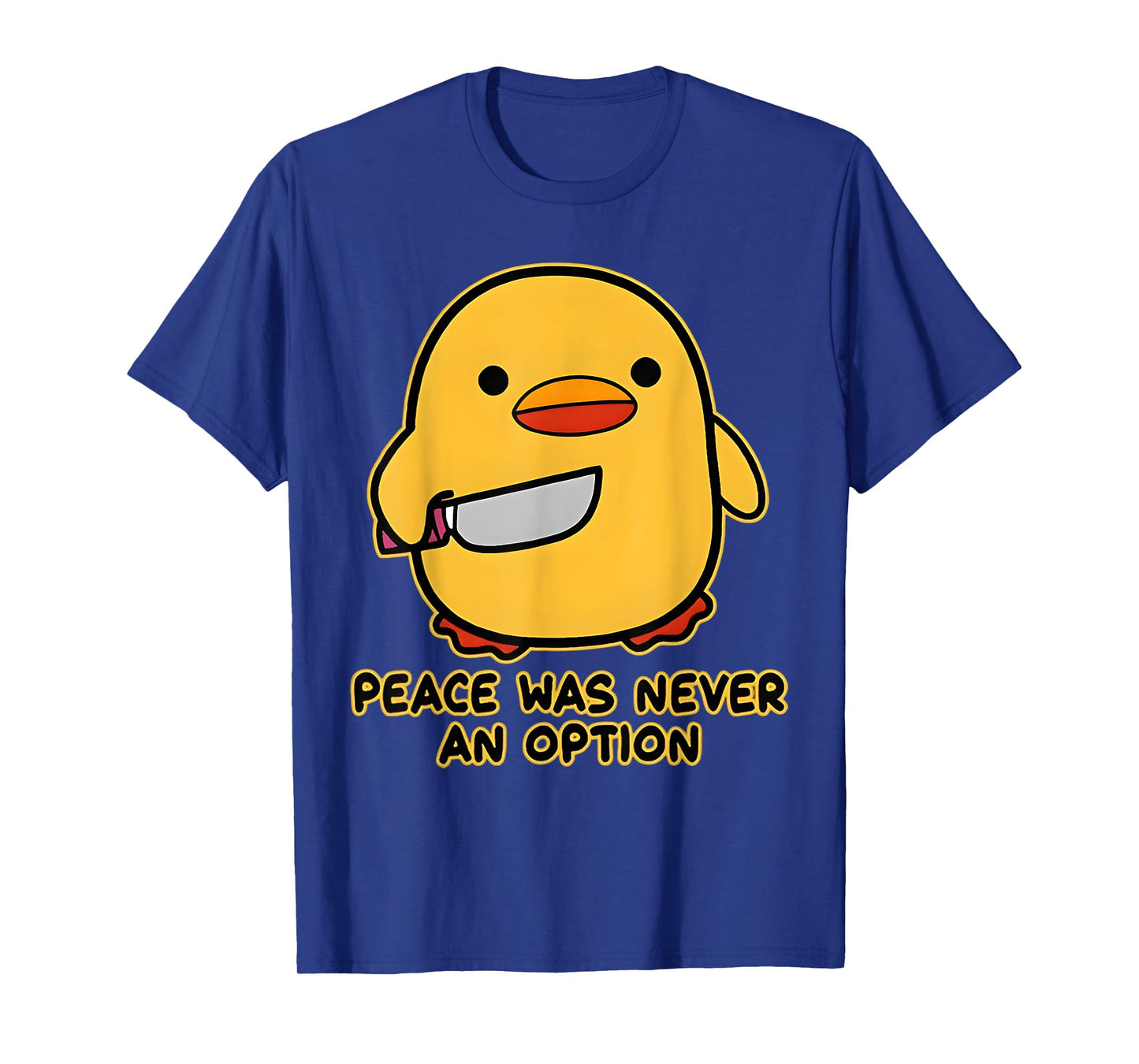 Peace Was Never An Option Funny Duck Meme Quotes Sayings T-Shirt