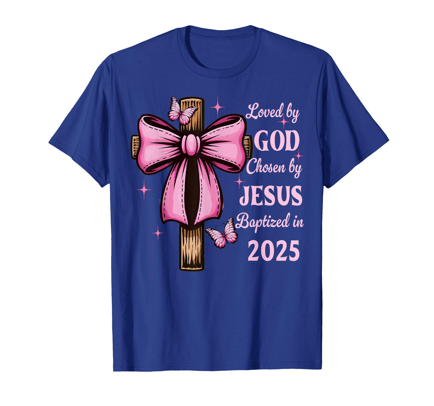 Loved By God Chosen By Jesus Baptized 2025 Coquette Cross T-Shirt