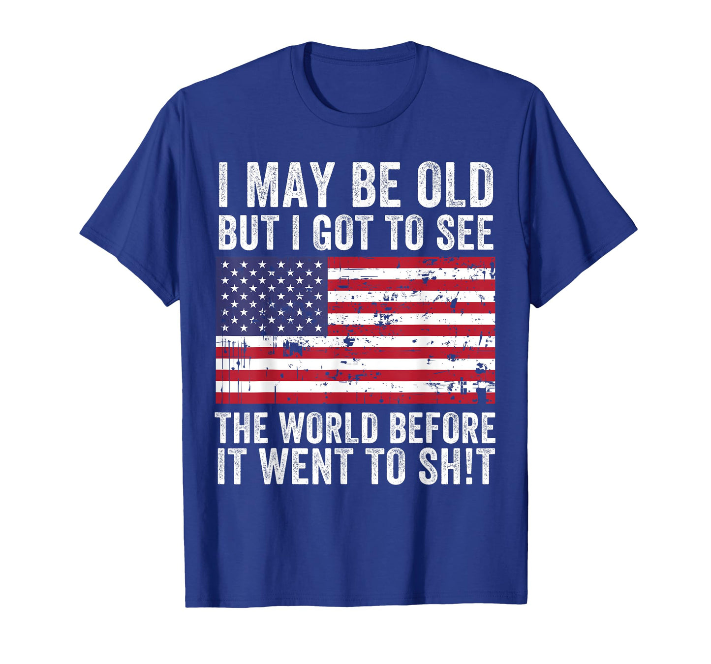 I May Be Old But I Got To See The World Funny Saying Vintage T-Shirt