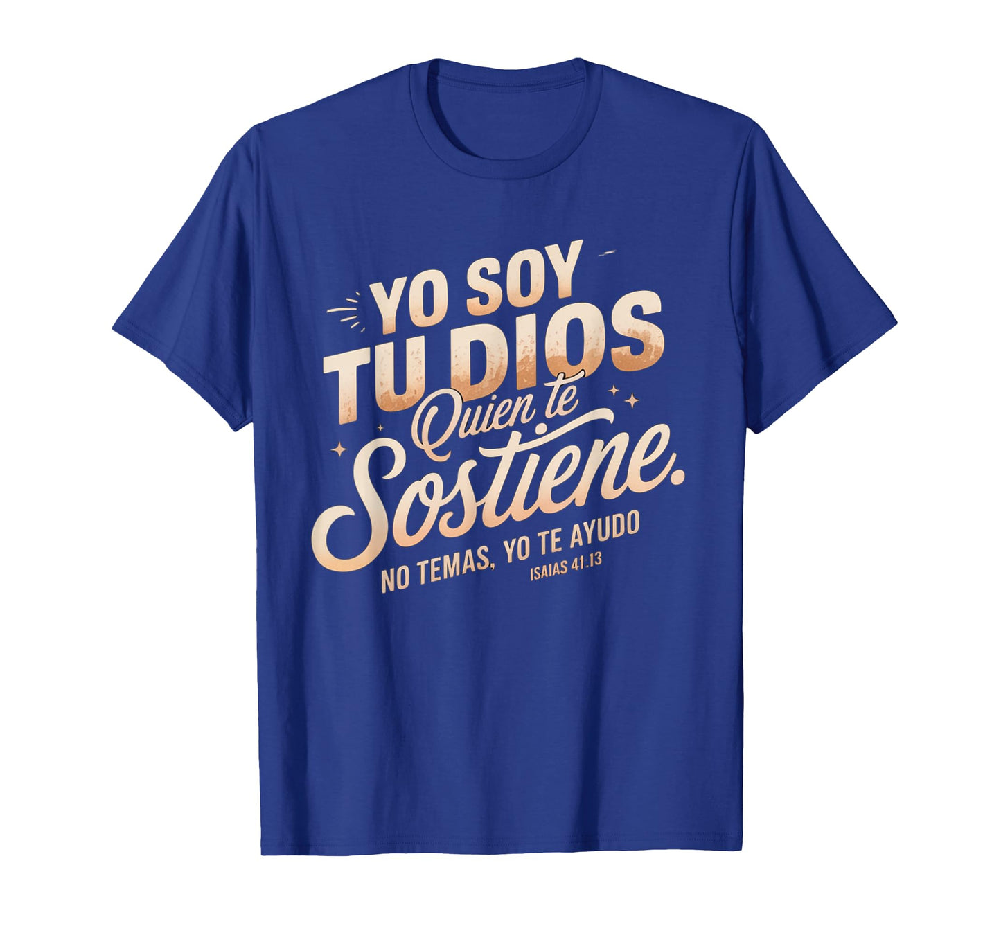 Isaías 41:13 Spanish Bible Verse – “Yo Soy Tu Dios No Temas” T-Shirt