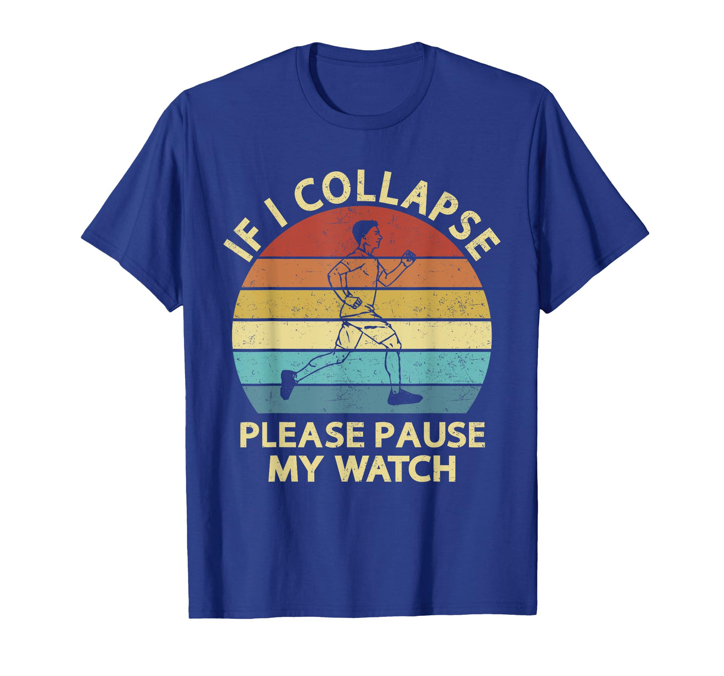 If I Collapse Please Pause My Watch Funny Running Quote T-Shirt