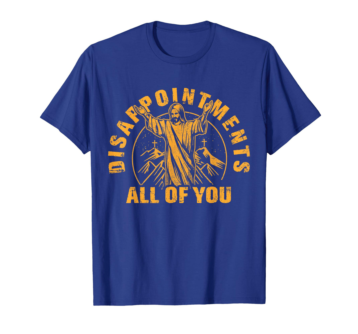 Disappointments All of You Jesus Christ Christian T-Shirt