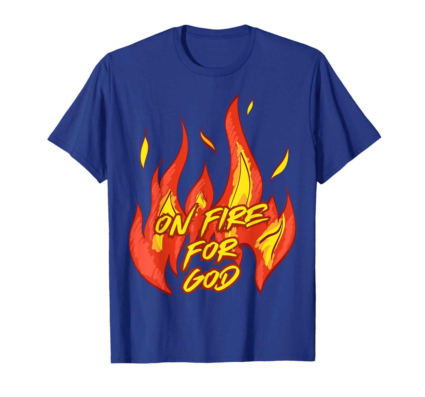 On Fire For God Church Inspirational Christian Faith & Hope T-Shirt