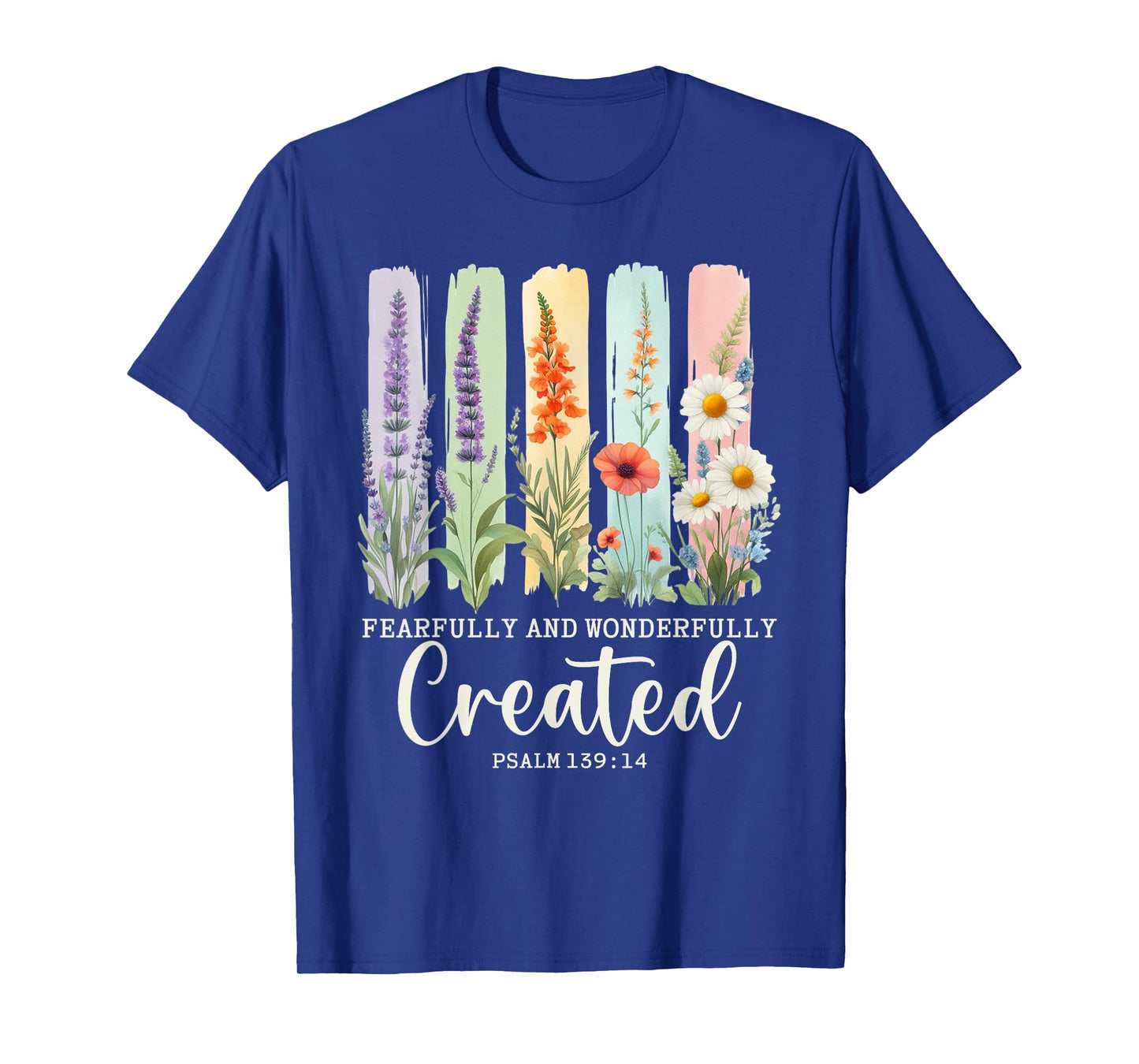 Fearfully and Wonderfully Created Psalm 139:14 Christian T-Shirt