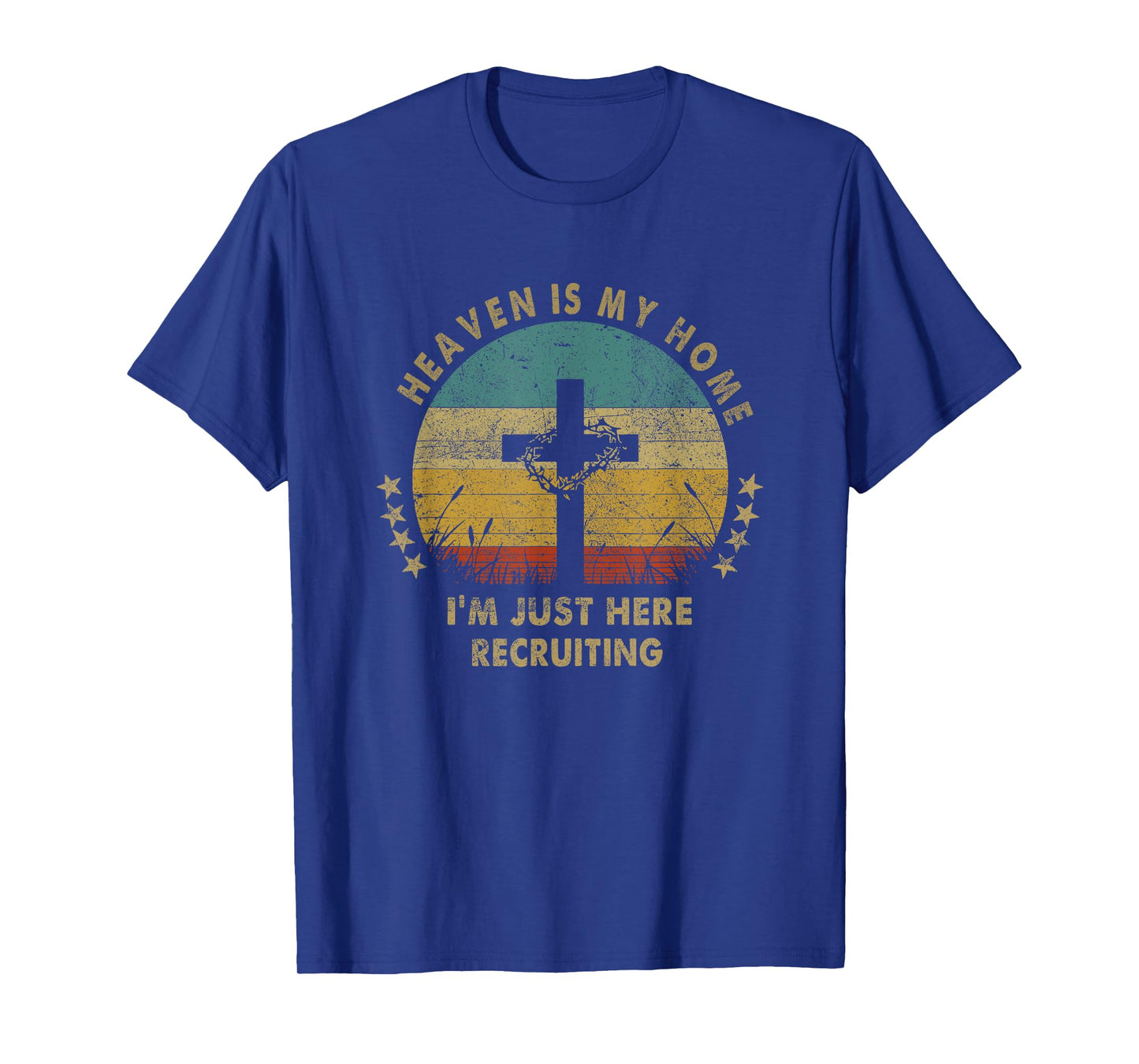 Heaven Is My Home Im Just Here Recruiting Funny Christian T-Shirt