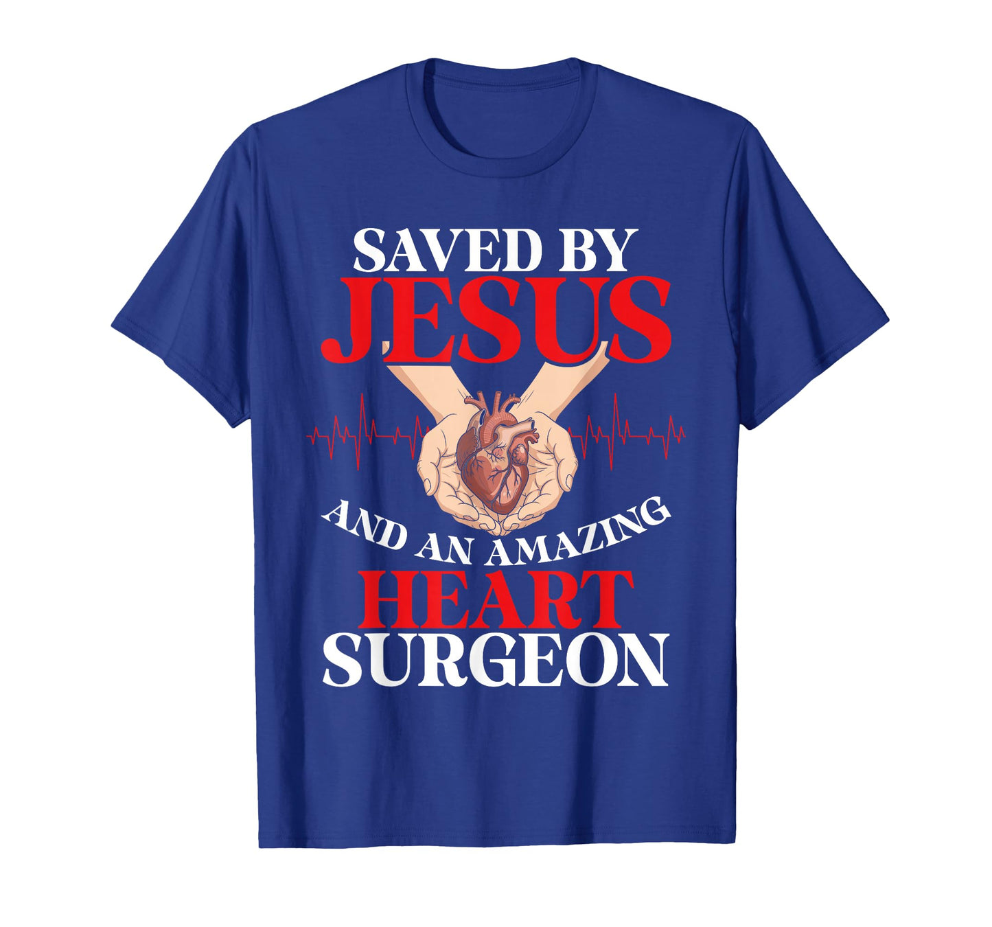Saved by Jesus Amazing Heart Surgeon Medical Heart Patient T-Shirt
