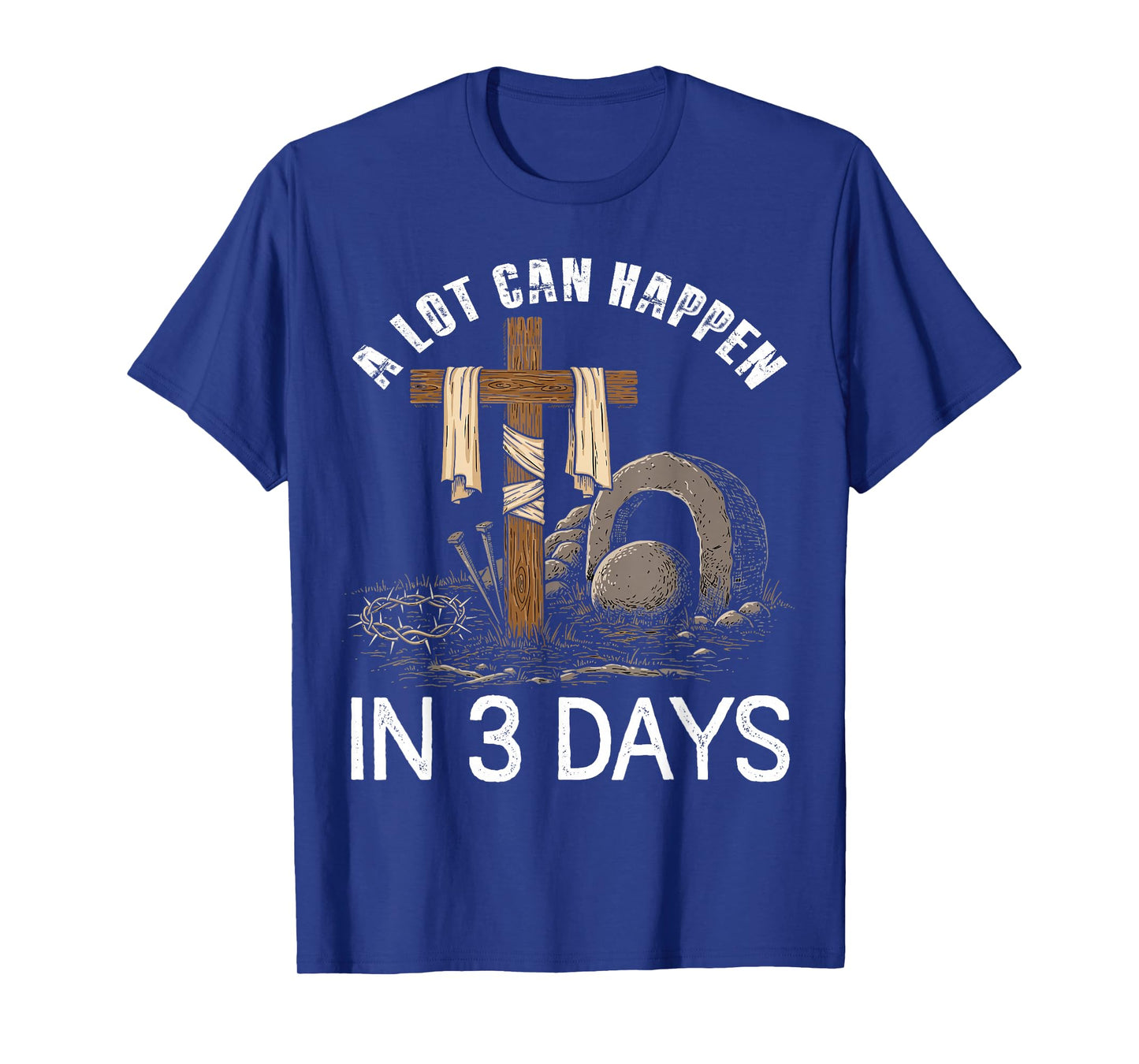 A Lot Can Happen In 3 Days Easter Religious Women Men Kids T-Shirt
