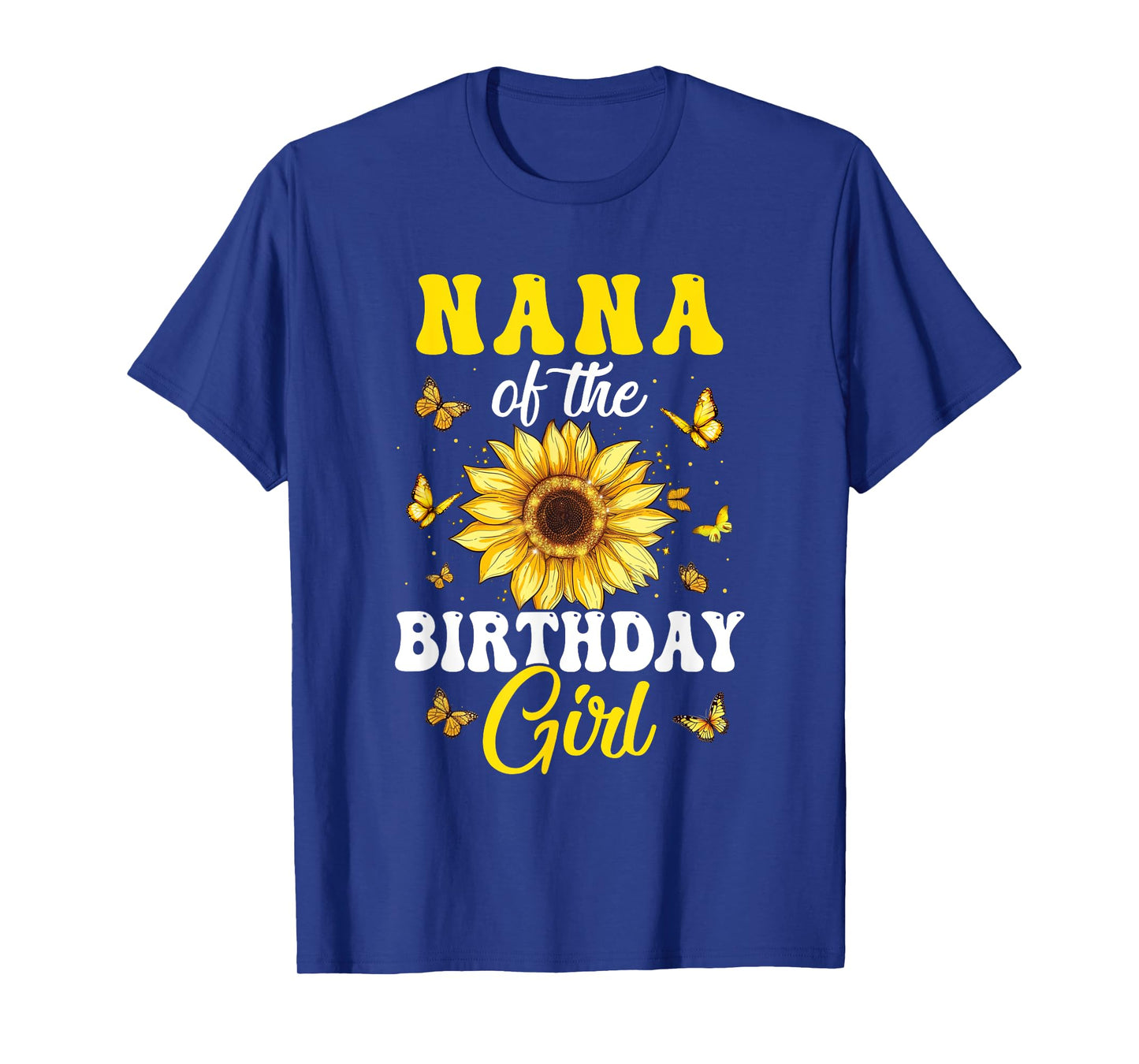 Nana Of The Birthday Girl Sunflower Party Family Matching T-Shirt