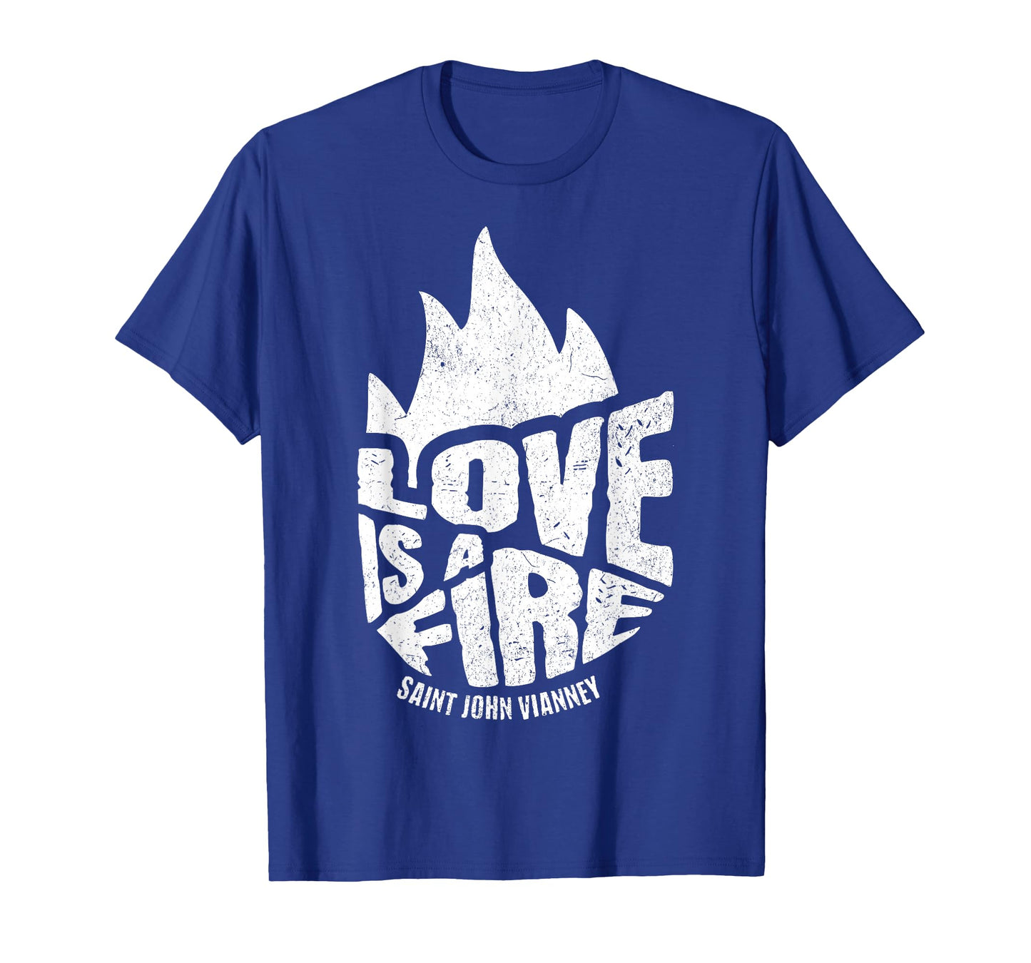 Saint John Vianney Love a Fire Cure d Ars Catholic T-Shirt